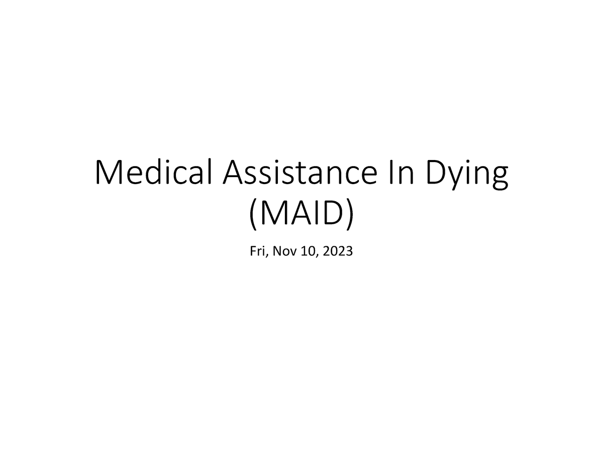 Maid Slides Nov 10 Notes Medical Assistance In Dying Maid Fri Nov 10 2023 The Euthanasia 