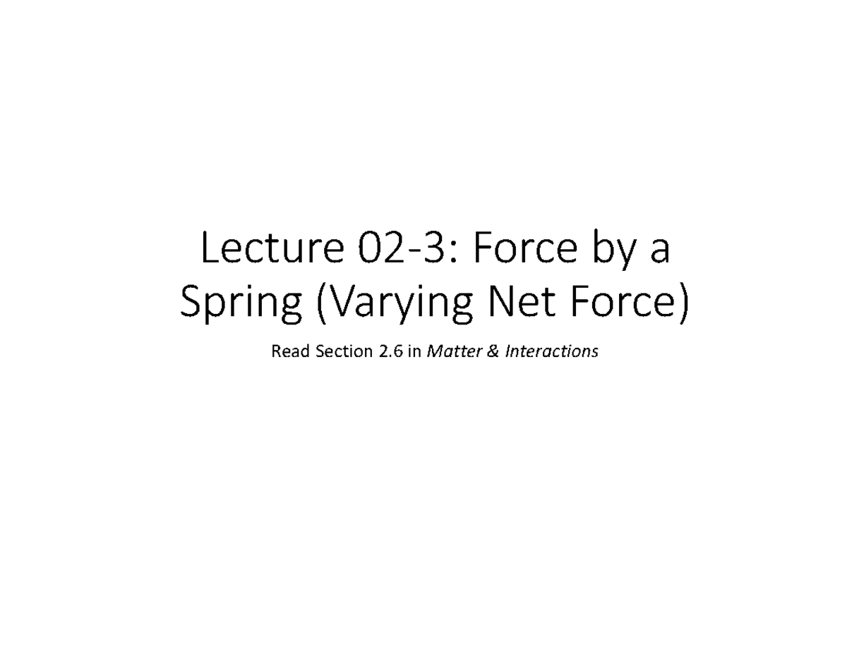 023 physics chapter 2 Lecture 023 Force by a Spring (Varying Net