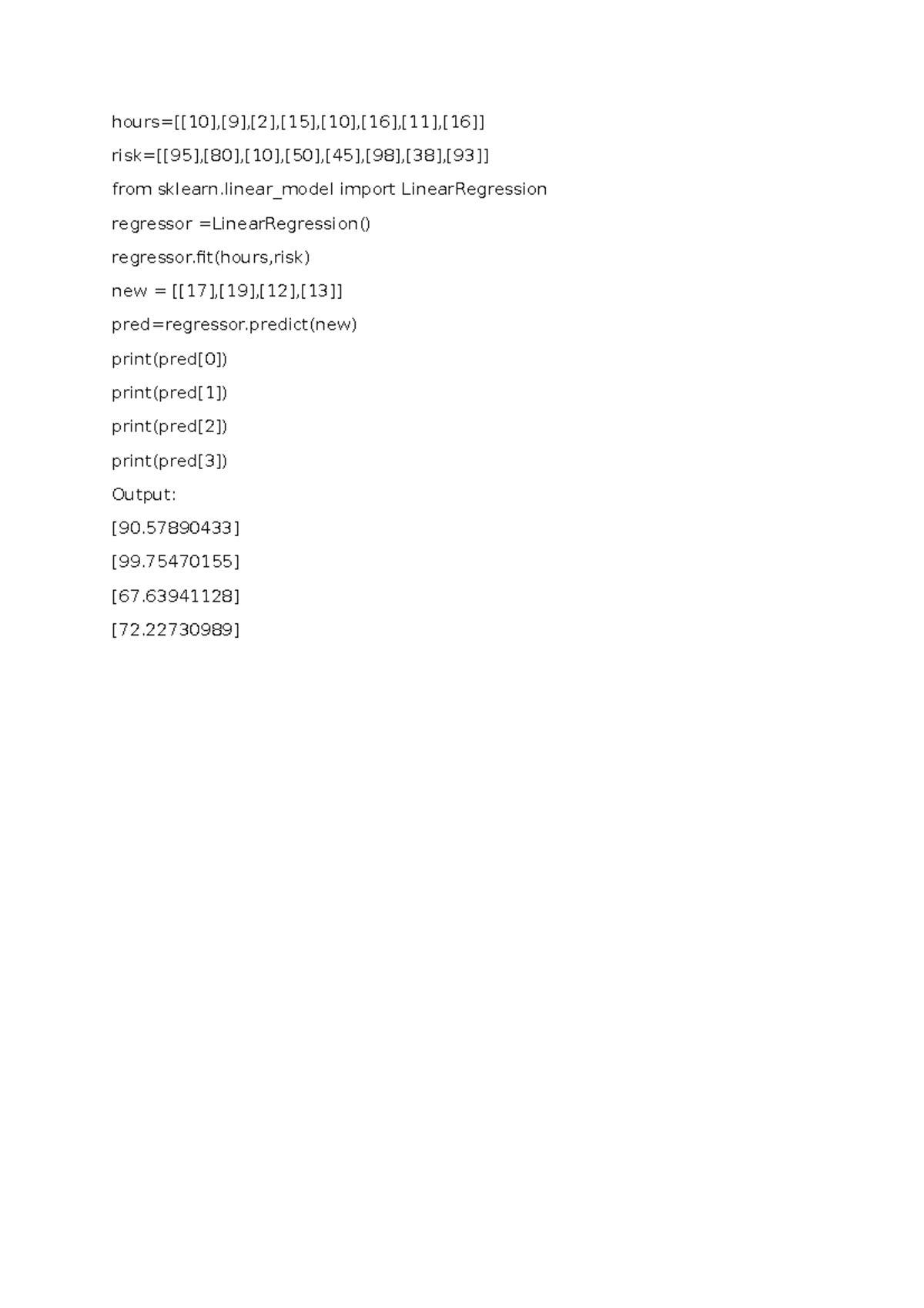 ML code Ml codes hours=[[10],[9],[2],[15],[10],[16],[11],[16