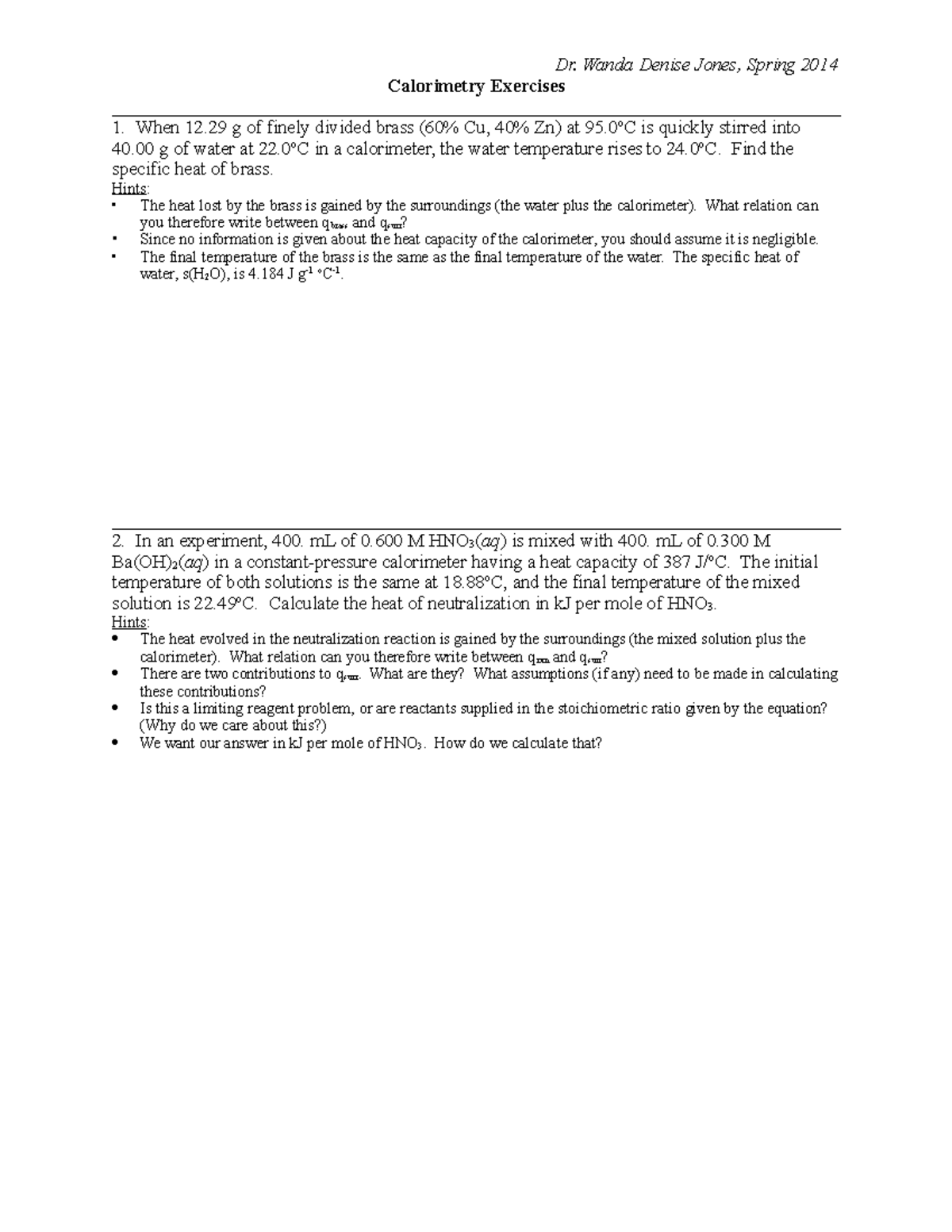 Calorimetry worksheets for general chemistry class. Dr. Wanda Denise Jones, Spring 2014
