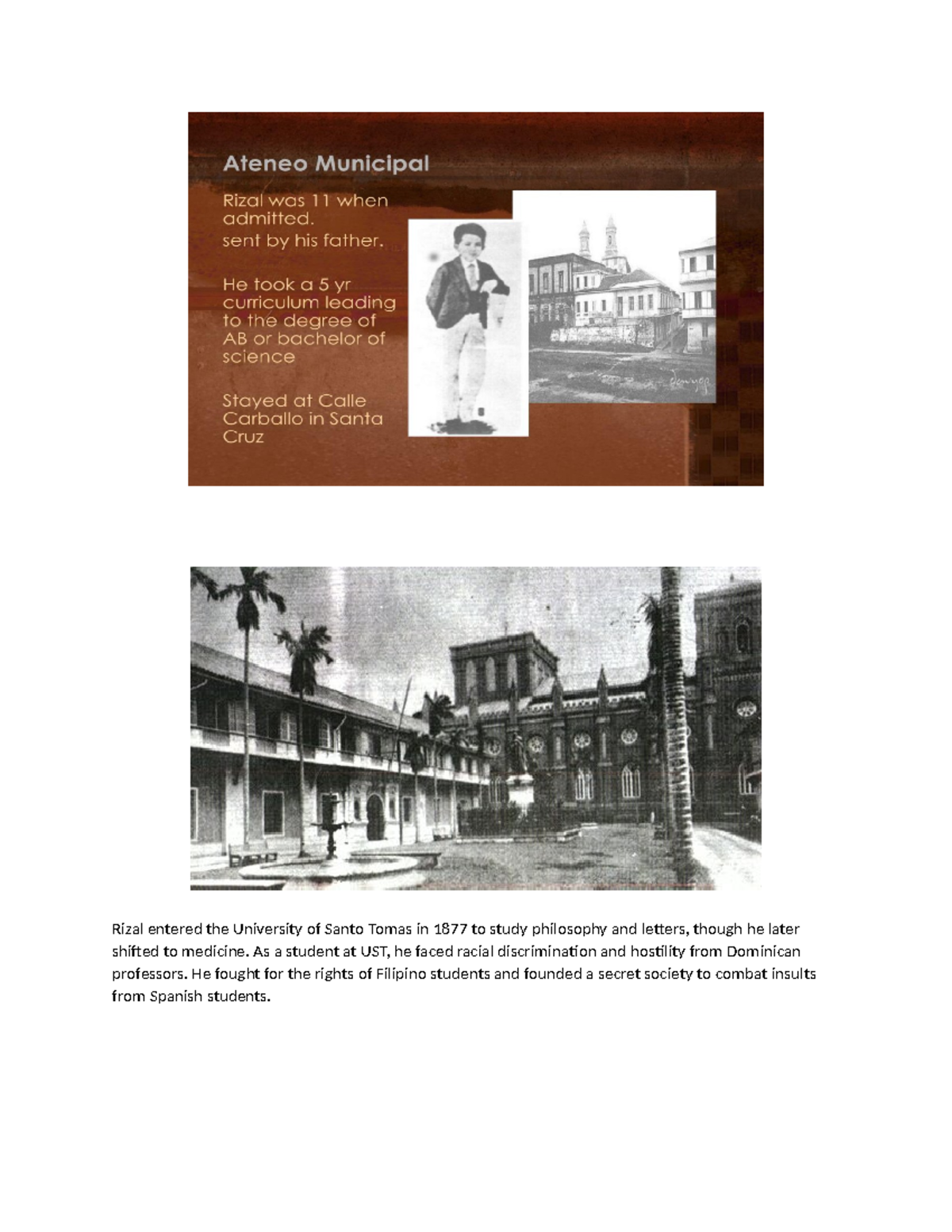 Rizal entered the University of Santo Tomas in 1877 to study philosophy ...
