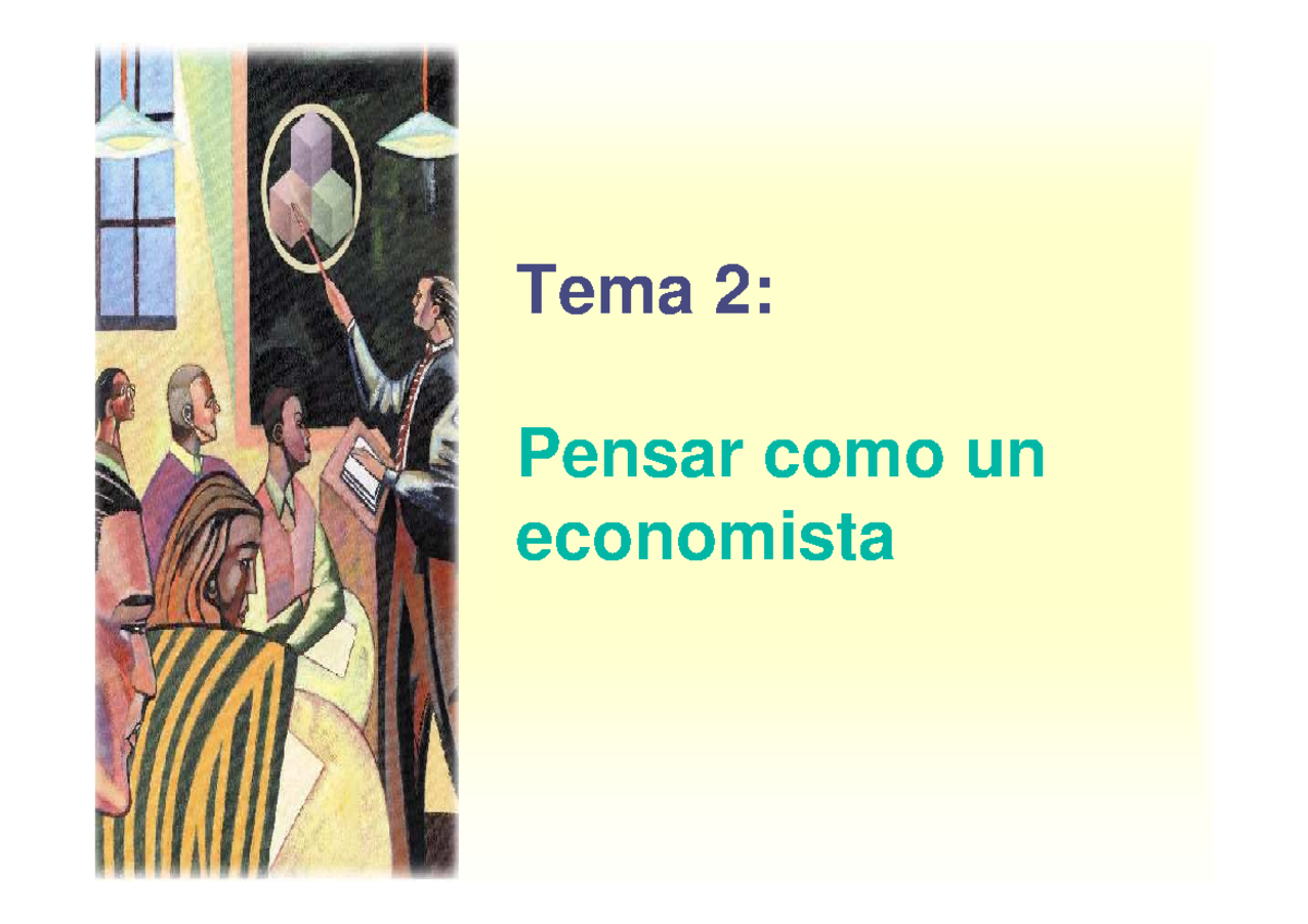 Economia 2 - Apuntes - Tema 2: Pensar Como UnPensar Como Un Economista ...