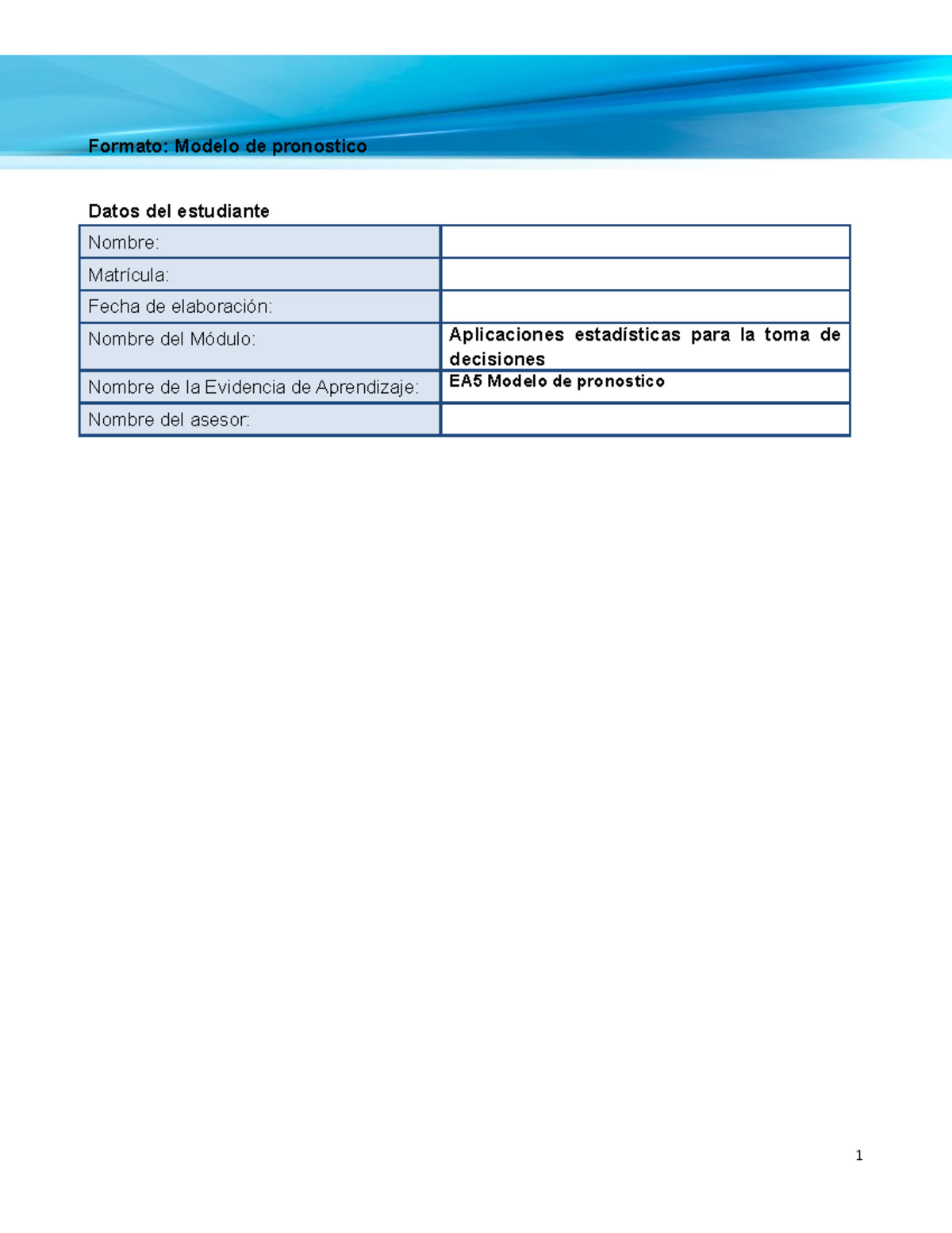 Modelo de pronostico - Formato: Modelo de pronostico Datos del estudiante  Nombre: Matrícula: Fecha - Studocu