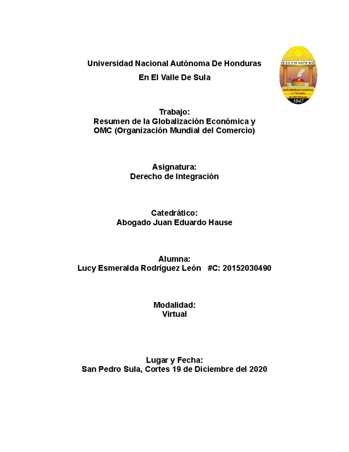 Universidad Nacional Autónoma De Honduras En algunos casos, también