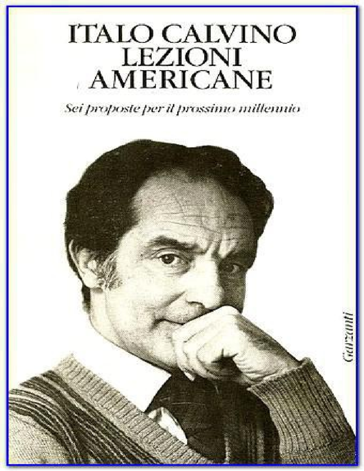Lezioniamericane iTALO CALVINO Italo Calvino LEZIONI AMERICANE Sei proposte per il prossimo Lezioniamericane iTALO CALVINO Italo Calvino LEZIONI AMERICANE Sei proposte per il prossimo