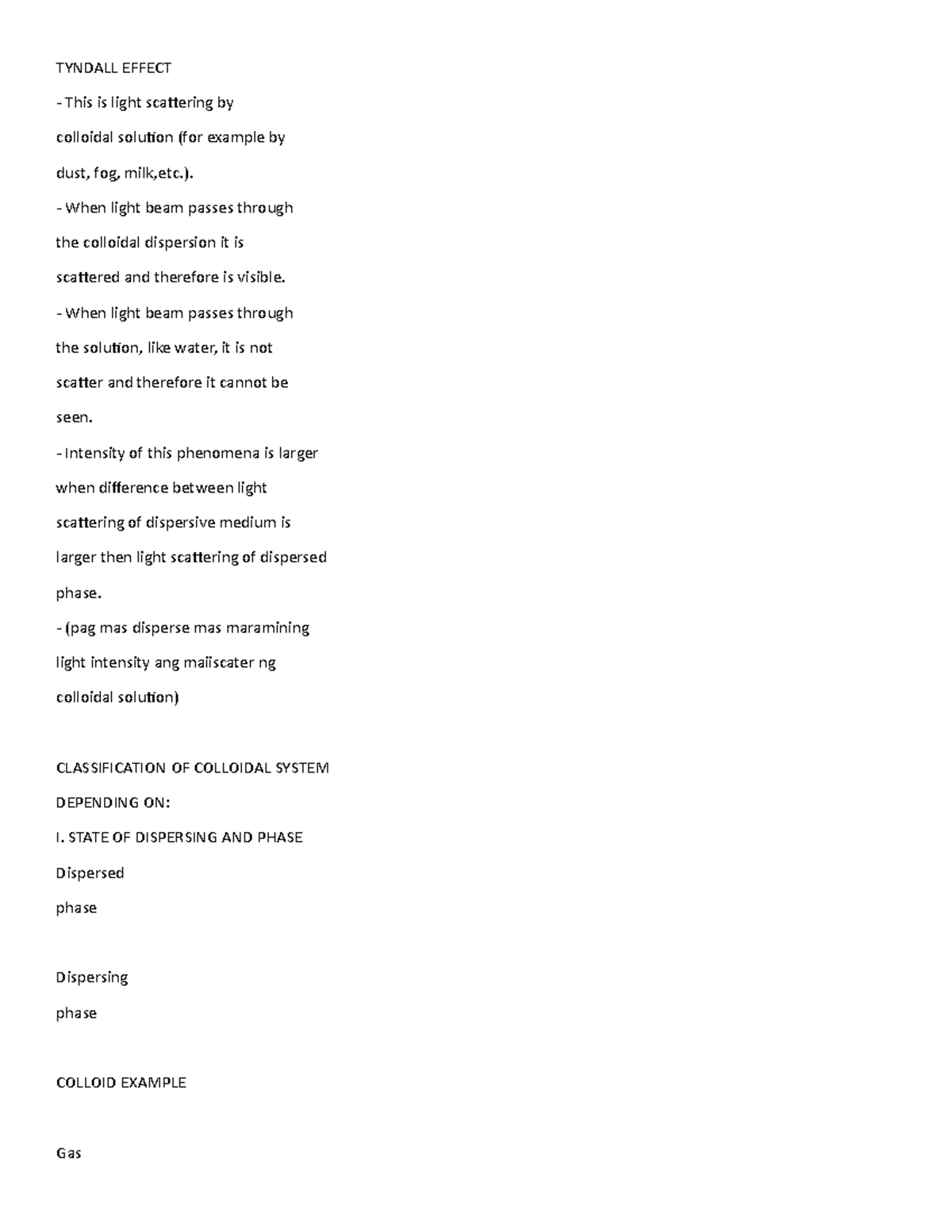 Tyndall Effect TYNDALL EFFECT This is light scattering by colloidal