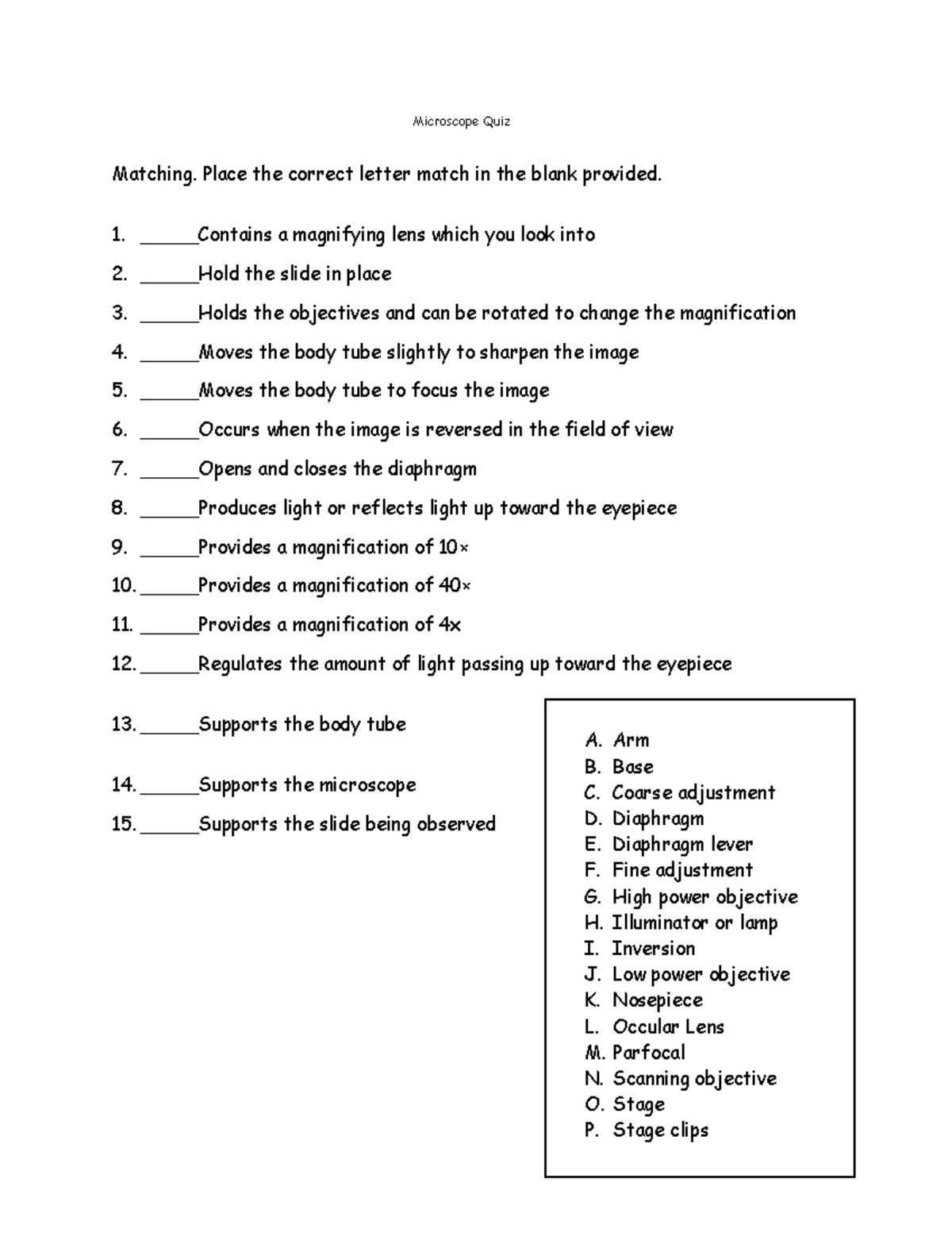Microscope Functions Quiz Microscope Quiz Matching. Place the correct letter match in the