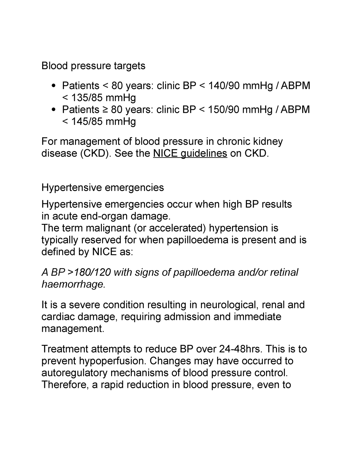 Blood pressure targets - See the NICE guidelines on CKD. Hypertensive