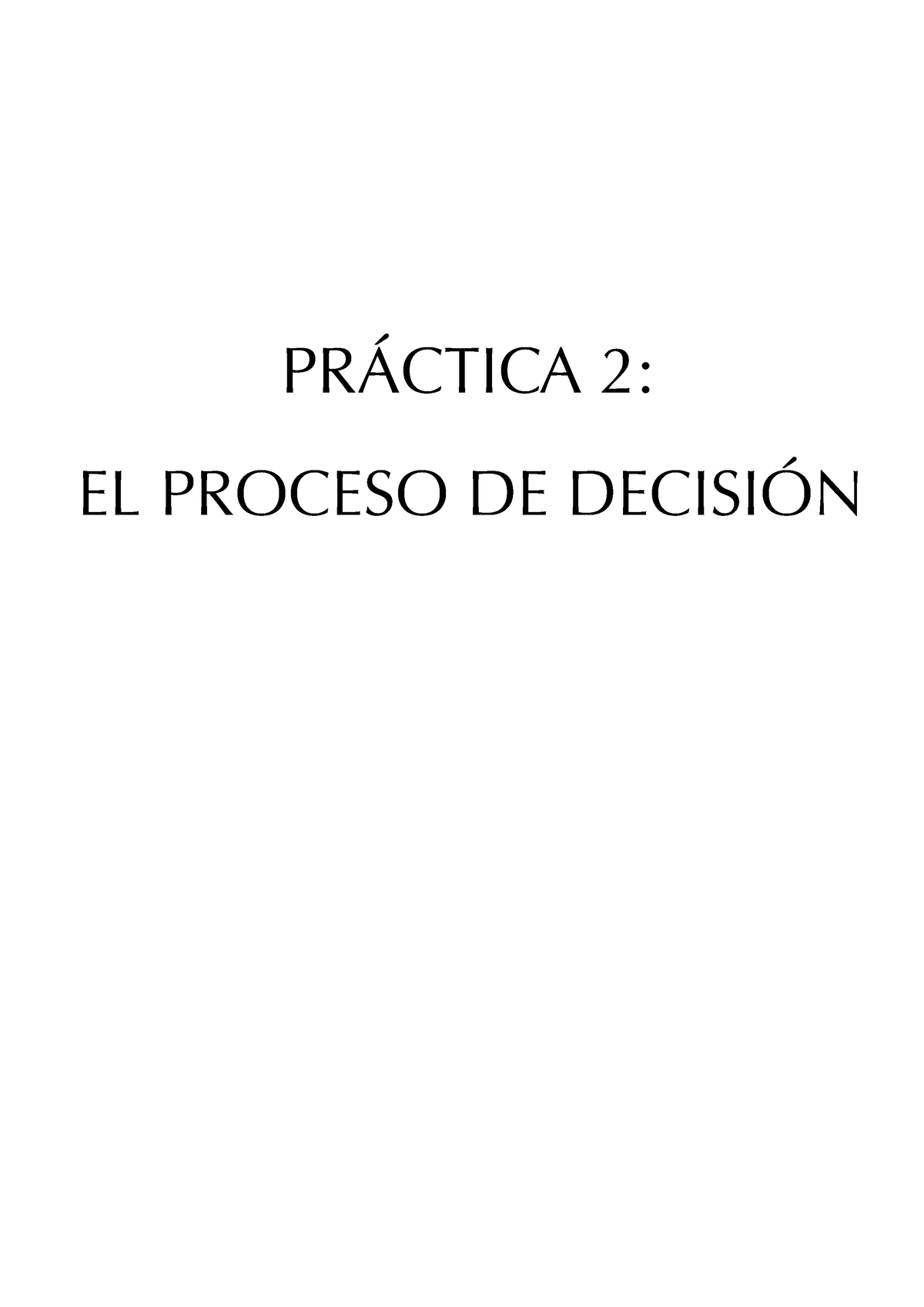 Práctica 2 sombreros todo - PRÁCTICA 2: EL PROCESO DE DECISIÓN En este  trabajo vamos a analizar la - Studocu