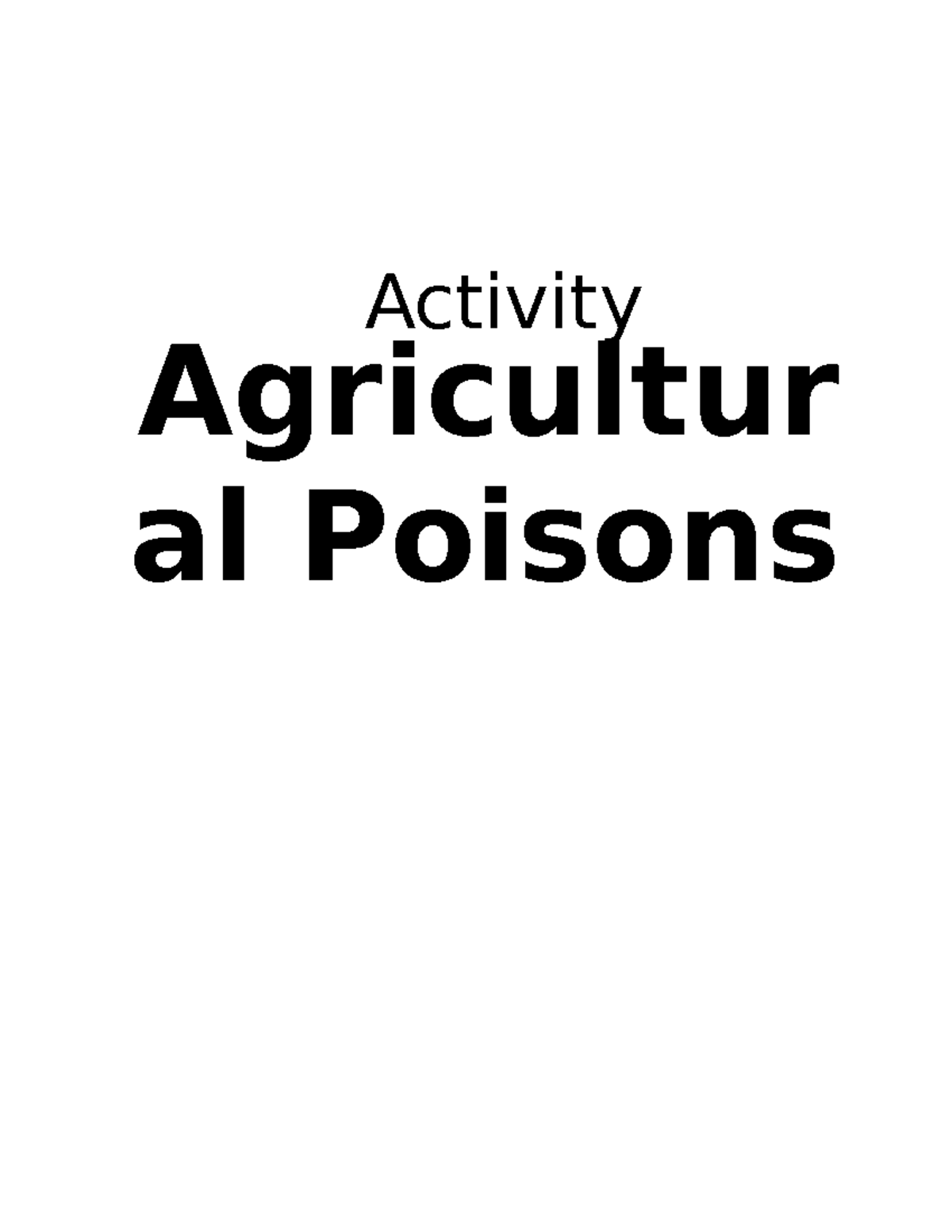 Agricultural Poison Agricultur al Poisons Activity Activity 3 AGRICULTURAL POISONS I