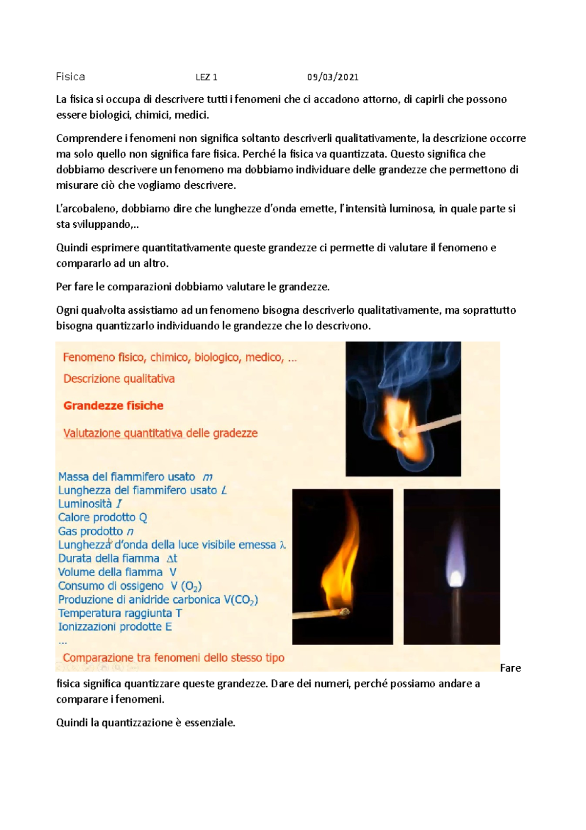 Fisica LEZ 1 Comprendere i fenomeni non significa soltanto