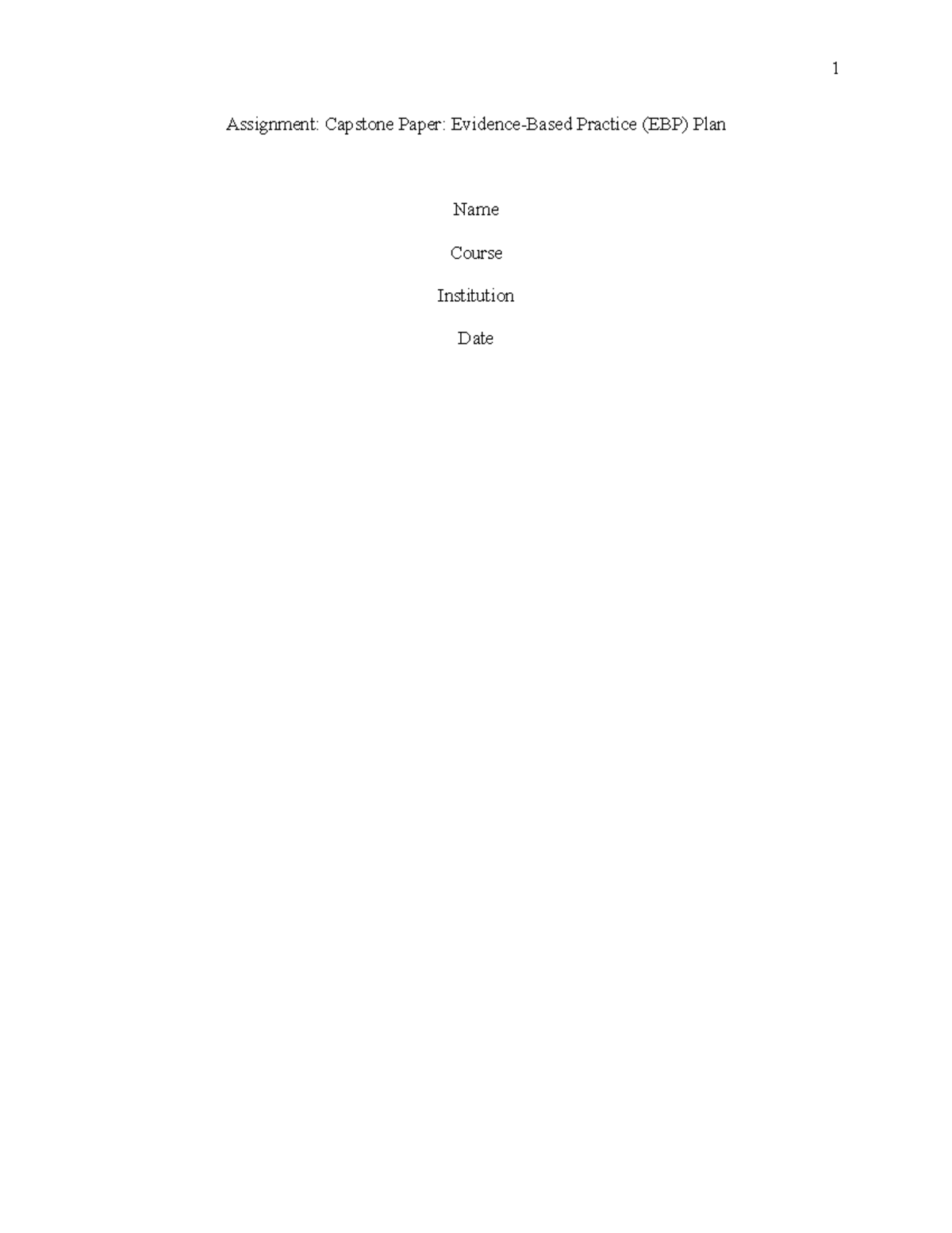 Assignment - Capstone Paper - Evidence-Based Practice (EBP) Plan - Assignment: Capstone Paper ...