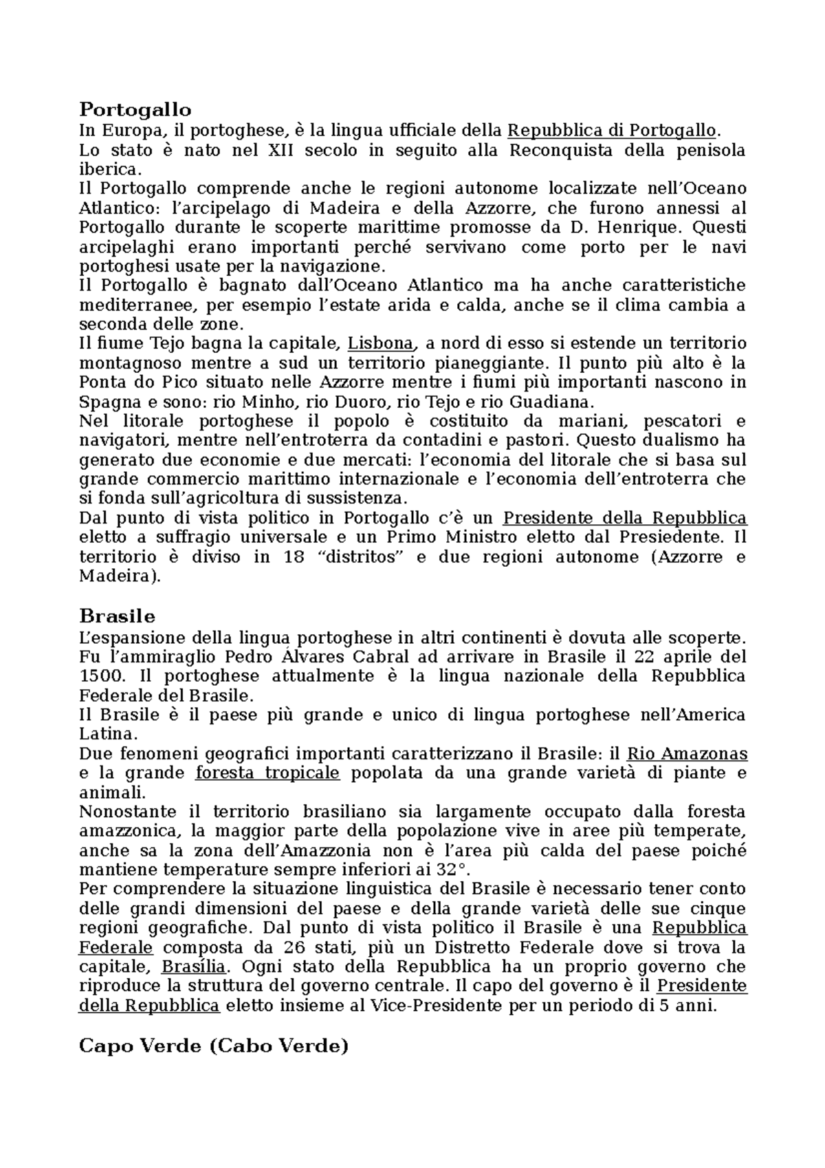 Geografia del portoghese Portogallo In Europa, il portoghese, la