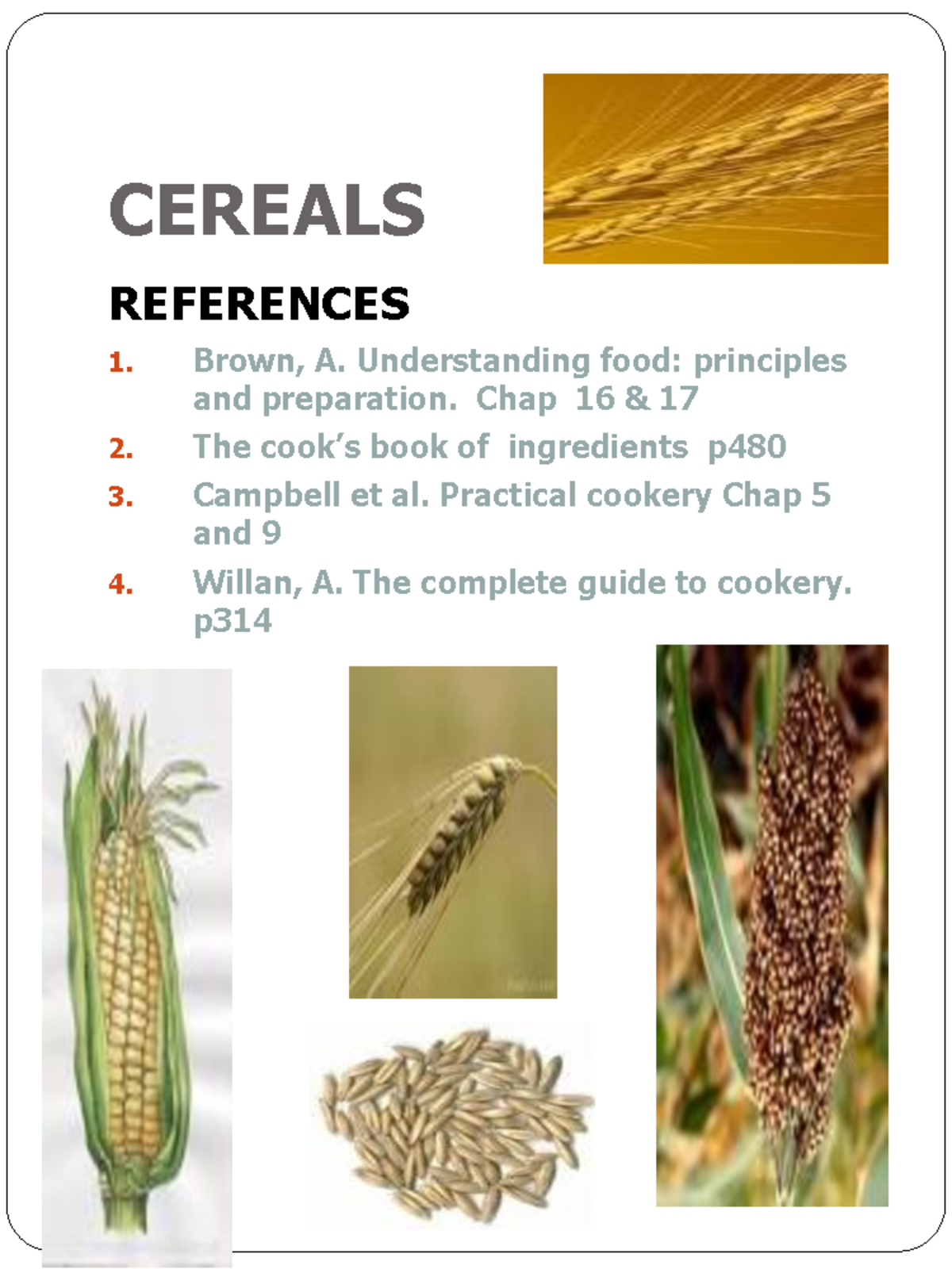 Cereals, Flour and Starch summary notes CEREALS REFERENCES 1 1. Brown