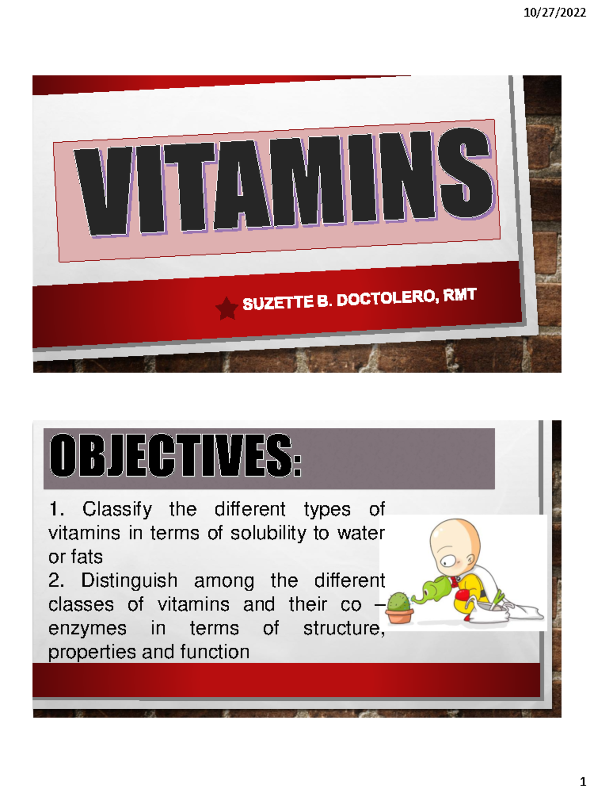 Vitamins 1. Classify the different types of vitamins in terms of