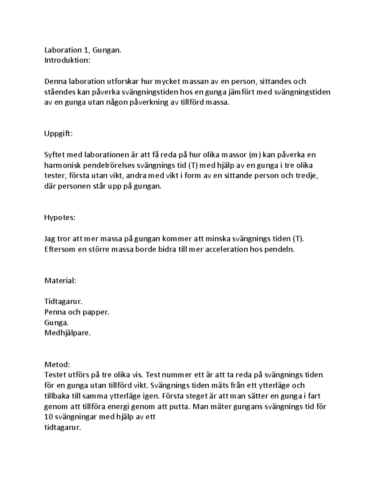 Labb2 - Labb 2 - Laboration 1, Gungan. Introduktion: Denna Laboration ...