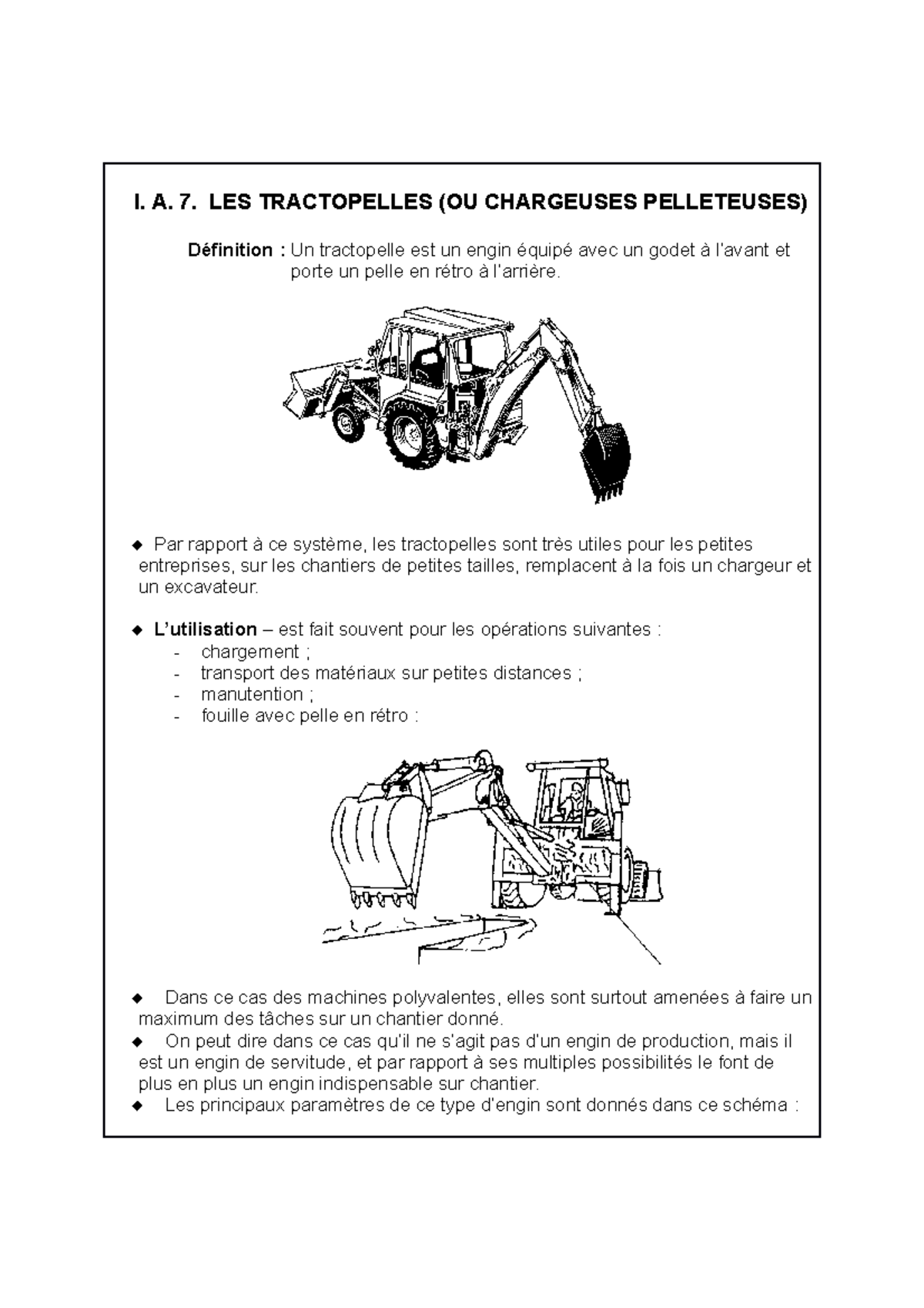 Engins 3 I. A. 7. LES TRACTOPELLES (OU CHARGEUSES PELLETEUSES) Définition Un tractopelle est