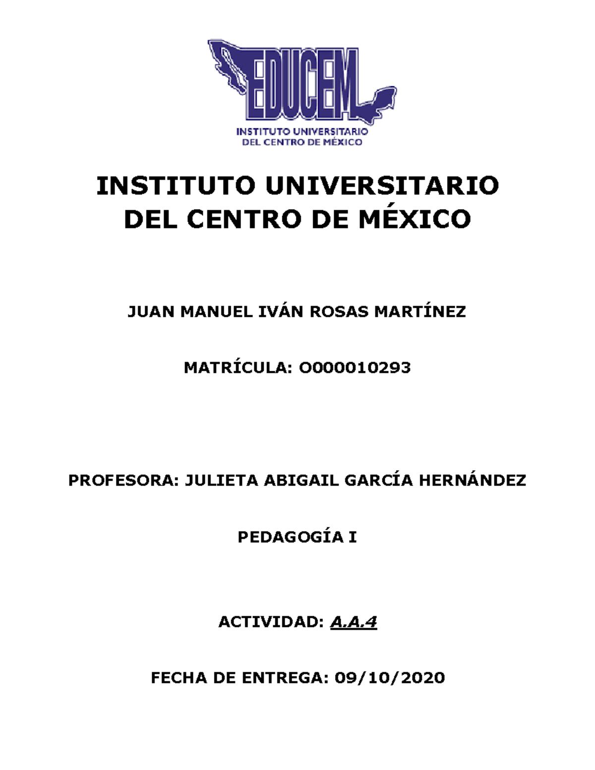 A Materia de Pedagogía I INSTITUTO UNIVERSITARIO DEL CENTRO DE MÉXICO JUAN MANUEL IVÁN ROSAS A Materia de Pedagogía I INSTITUTO UNIVERSITARIO DEL CENTRO DE MÉXICO JUAN MANUEL IVÁN ROSAS