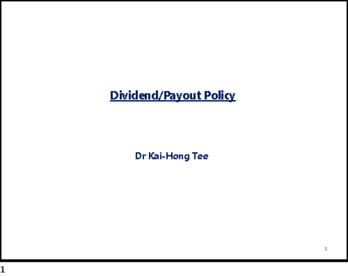 6 Dividend Payout Policy - Dividend/Payout Policy Dr Kai-Hong Tee 1 1 ...