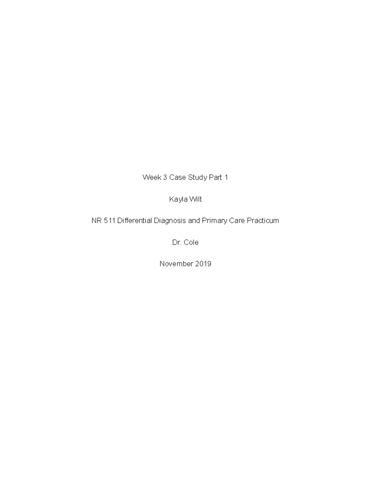 NR511 Week 3 Case Study Part 1 Week 3 Case Study Part 1 Kayla Wilt NR
