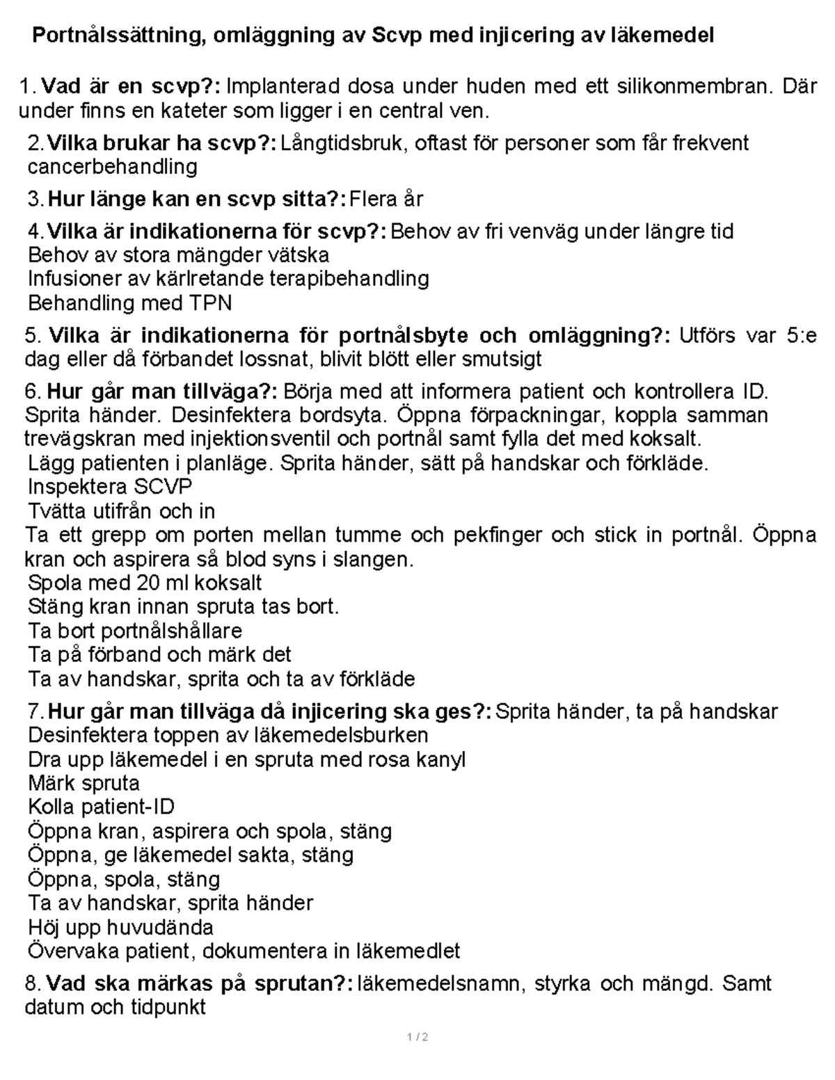 Portnålssättning, omläggning av Scvp med injicering av läkemedel ...