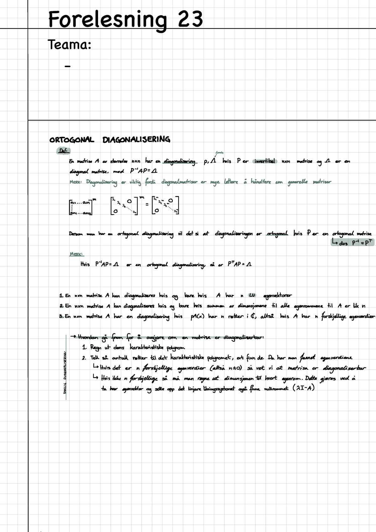 26.04 - Forelesning 23 - Foreleser: Marius Overholt Tema: Ortogonal  diagonalisering, spektralsatsen, - Studocu