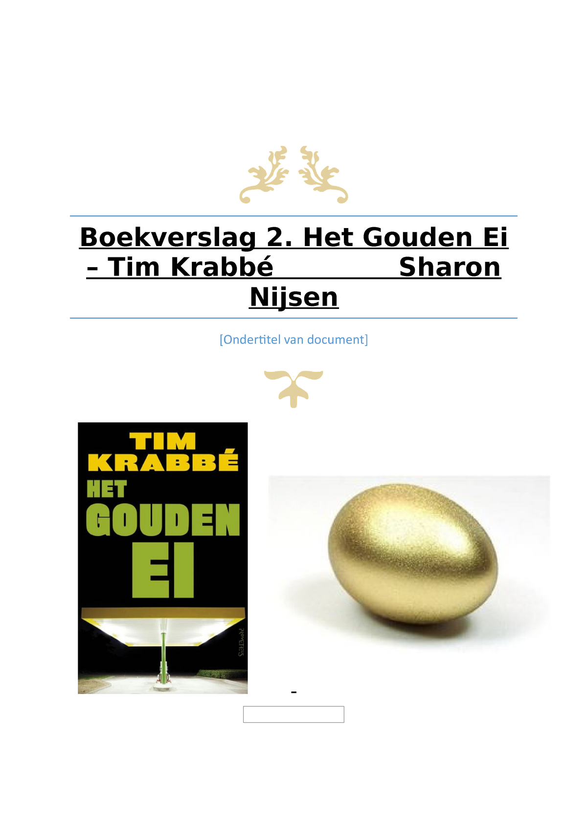 Boekverslag Het Gouden Ei - Boekverslag 2. Het Gouden Ei – Tim Sharon Nijsen [Ondertitel van - Studeersnel