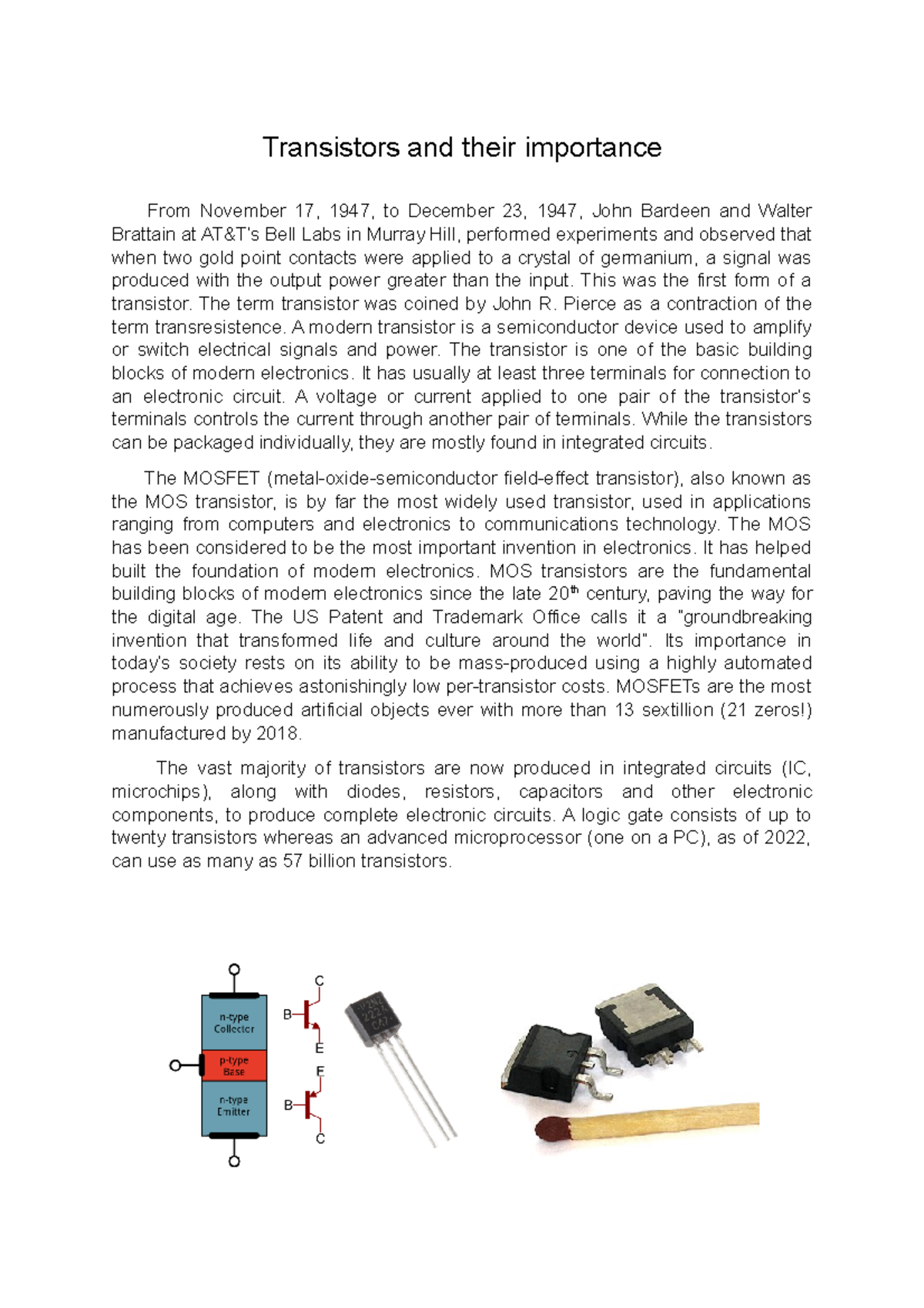 Transistors This was the first form of a transistor. The term