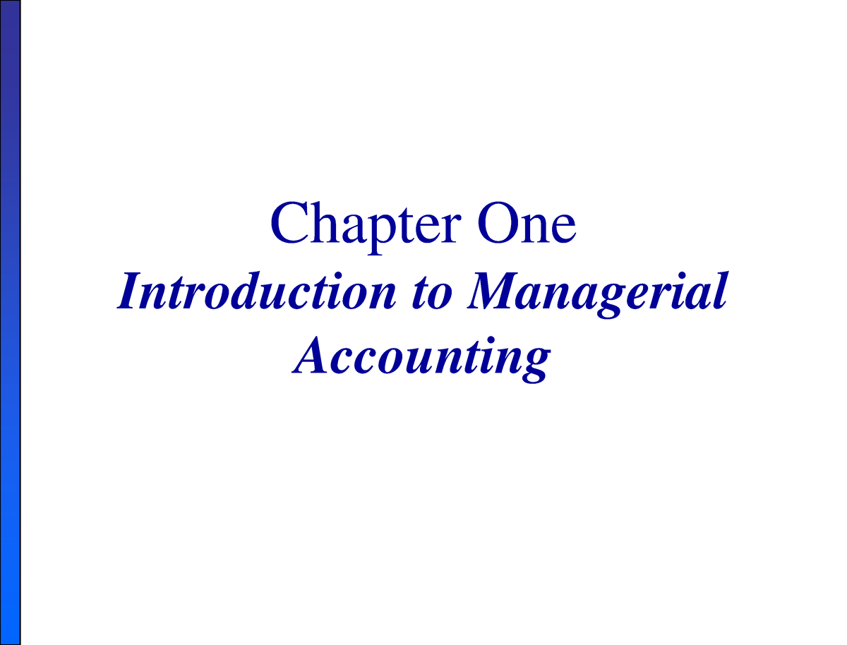 Chapter 1 -part 2 Introduction To Managerial Accounting - Chapter One ...