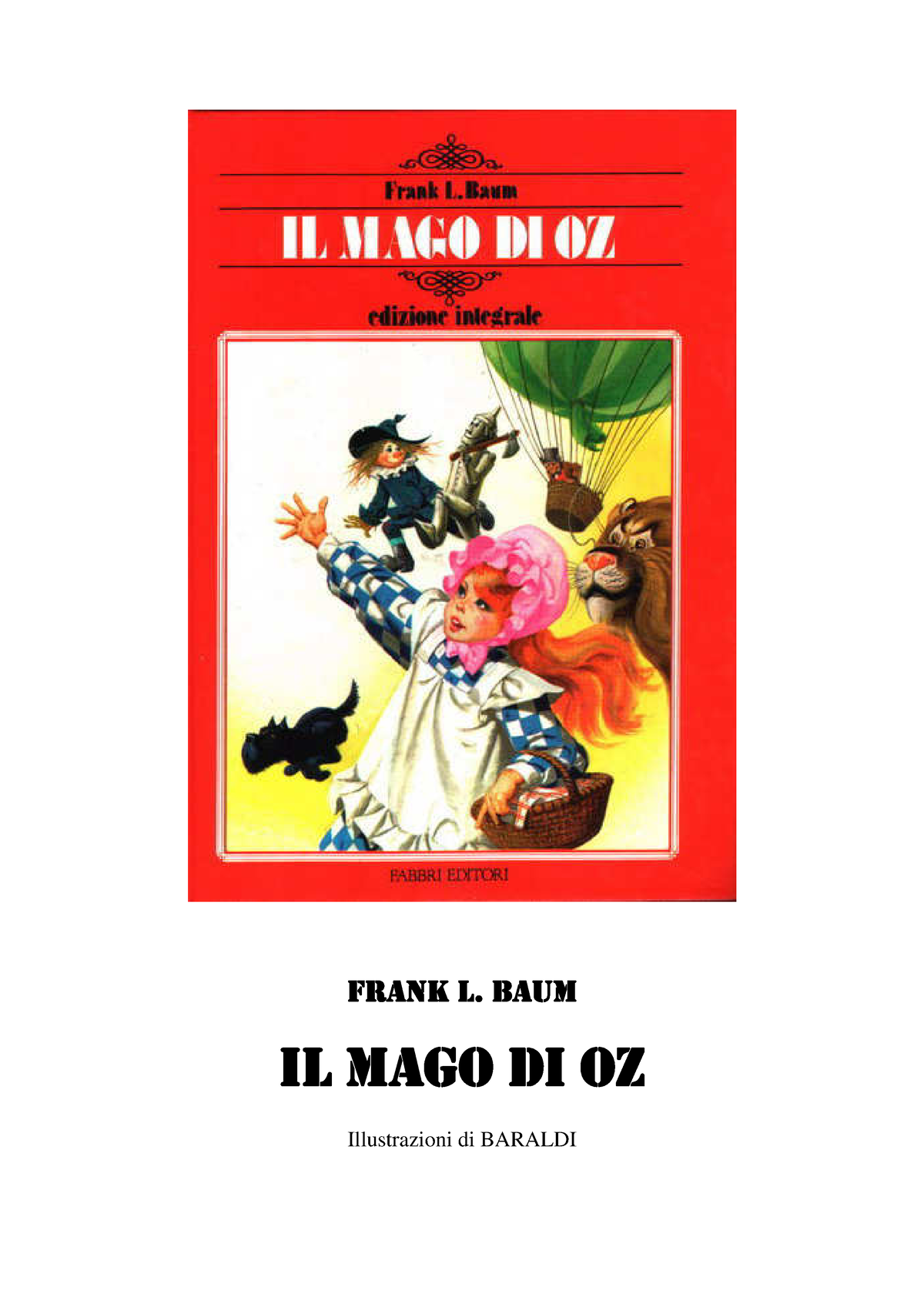 Il mago di Oz testo integrale FRANK L. BAUM IL MAGO DI OZ Illustrazioni di BARALDI