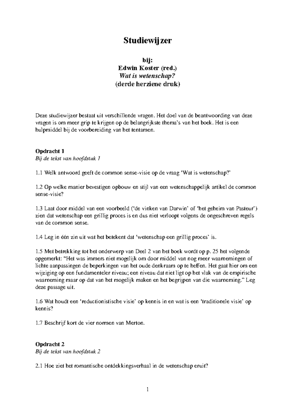 Studiewijzer Wat is wetenschap? Studiewijzer bij Edwin Koster (red.) Wat is wetenschap Studiewijzer Wat is wetenschap? Studiewijzer bij Edwin Koster (red.) Wat is wetenschap