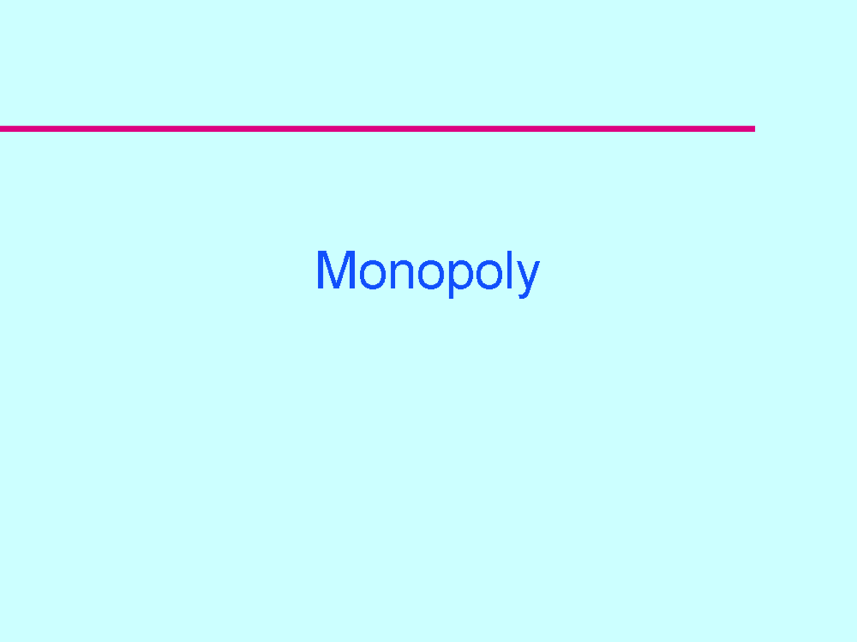 Lecture Slides, Lecture Monopoly - Monopoly 1 Four Basic Market ...