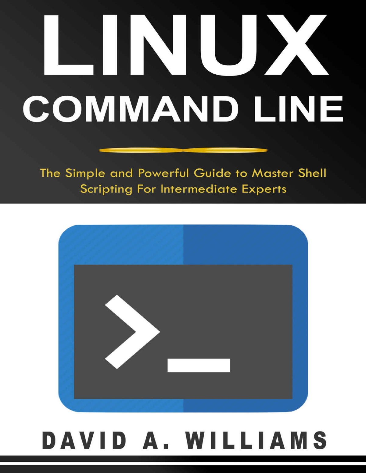 Linux Command Line - The Simple and Powerful Guide to Master Shell ...