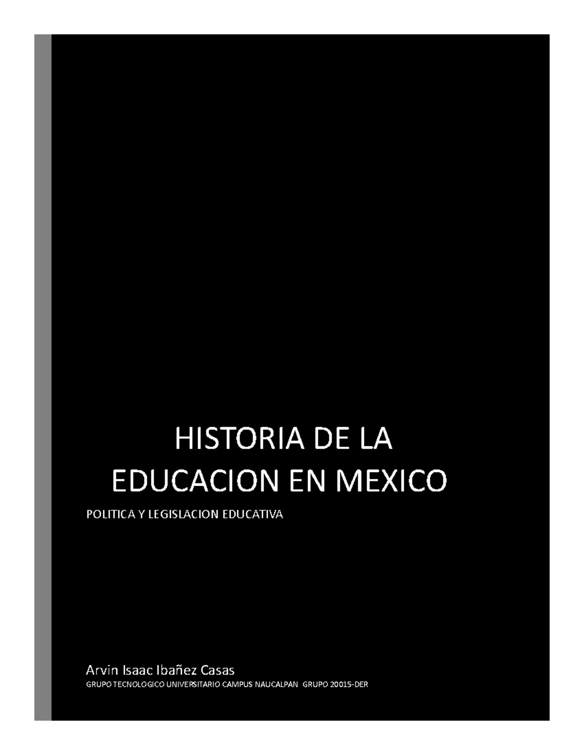 Ensayo Historia DE Mexico HISTORIA DE LA EDUCACION EN MEXICO POLITICA Y LEGISLACION EDUCATIVA Ensayo Historia DE Mexico HISTORIA DE LA EDUCACION EN MEXICO POLITICA Y LEGISLACION EDUCATIVA
