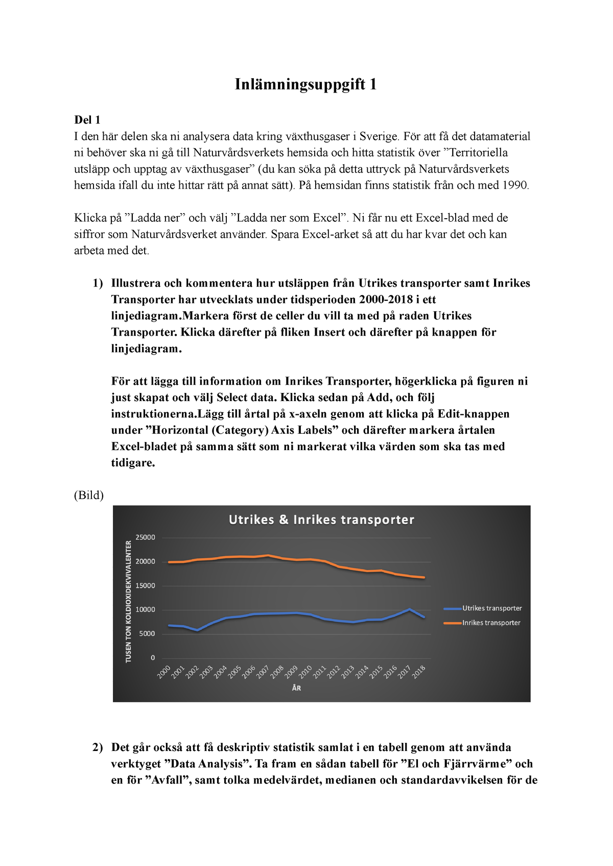 Inlämning 1 - Statistik - Inlämningsuppgift 1 Del 1 I Den Här Delen Ska ...