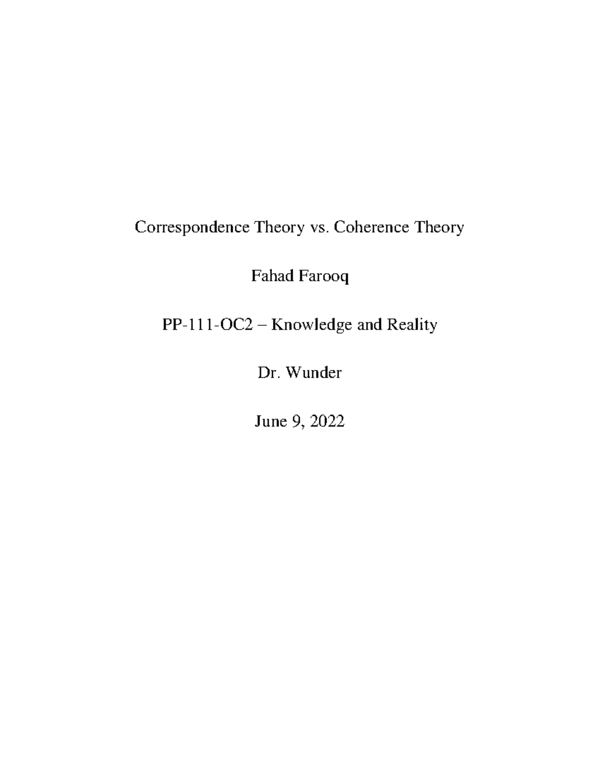 PP111 Final Essay Correspondence Theory vs. Coherence Theory Fahad Farooq PP111OC2