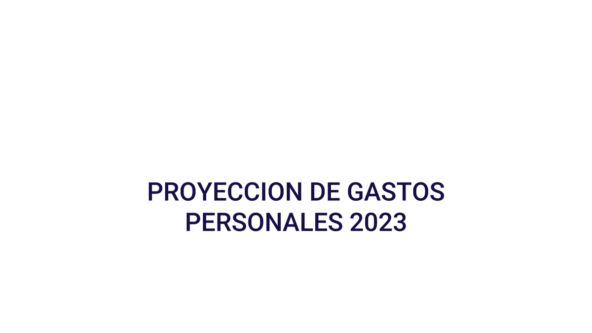 Proyeccion Gastos Personales - PROYECCION DE GASTOS PERSONALES 2023 Las ...