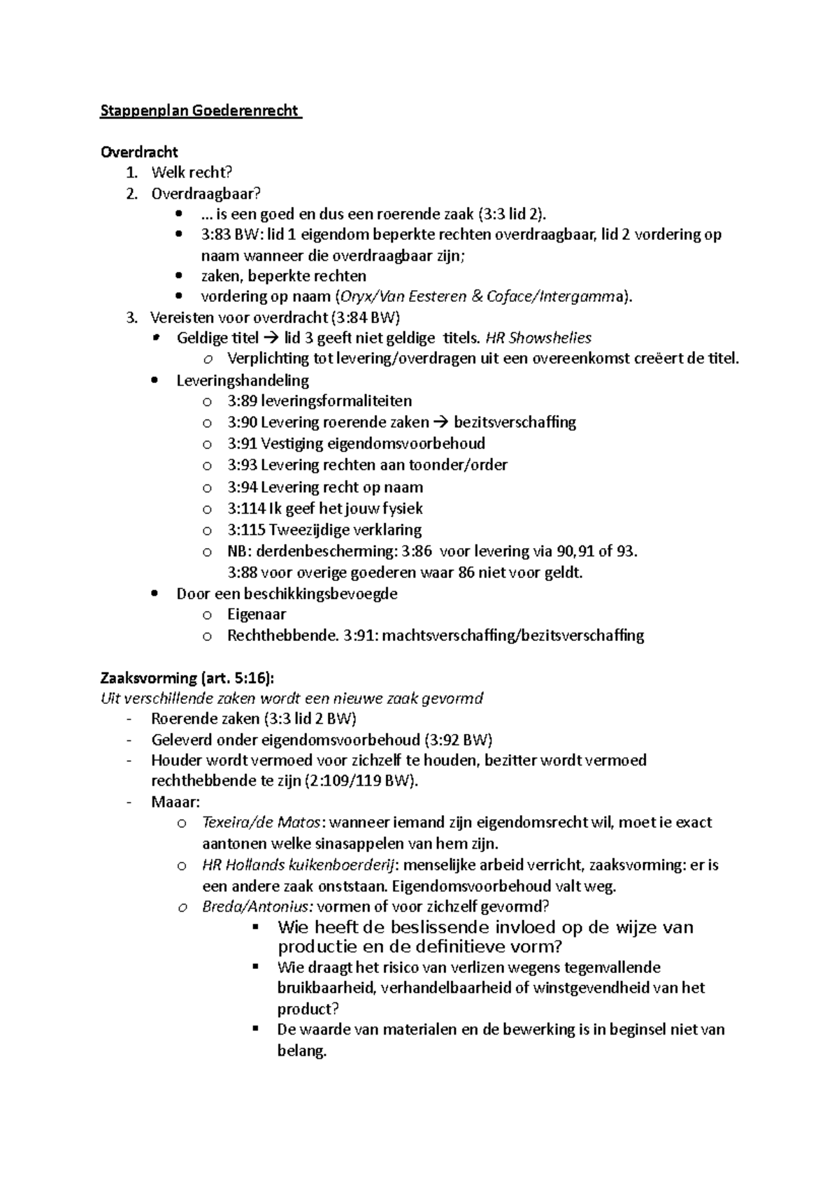 Stappenplan Goederenrecht Welk recht? 2. Overdraagbaar? is een goed en dus een roerende zaak Stappenplan Goederenrecht Welk recht? 2. Overdraagbaar? is een goed en dus een roerende zaak