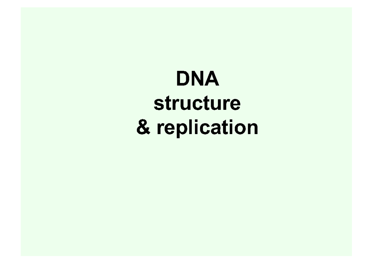 Lecture 2-DNA structure and replication - DNA structure & replication ...