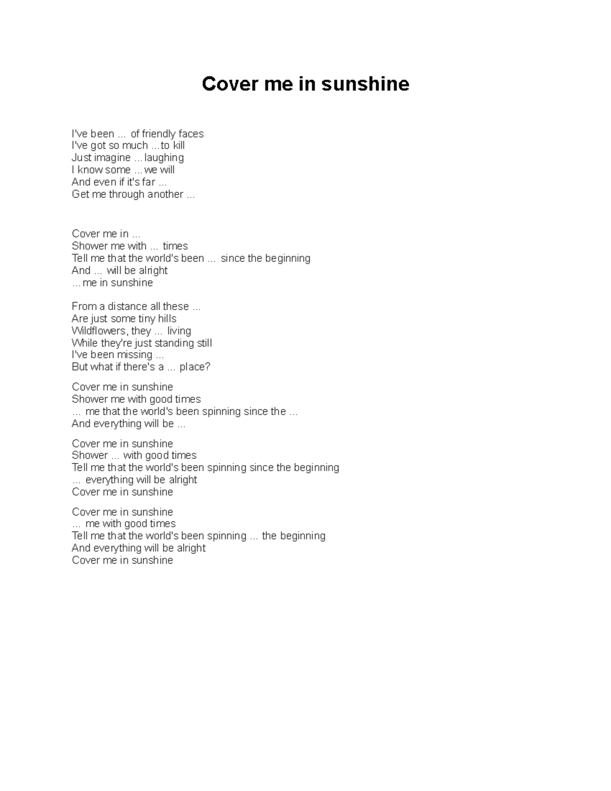 Cover me in sunshine Lyrics Cover me in sunshine I've been of