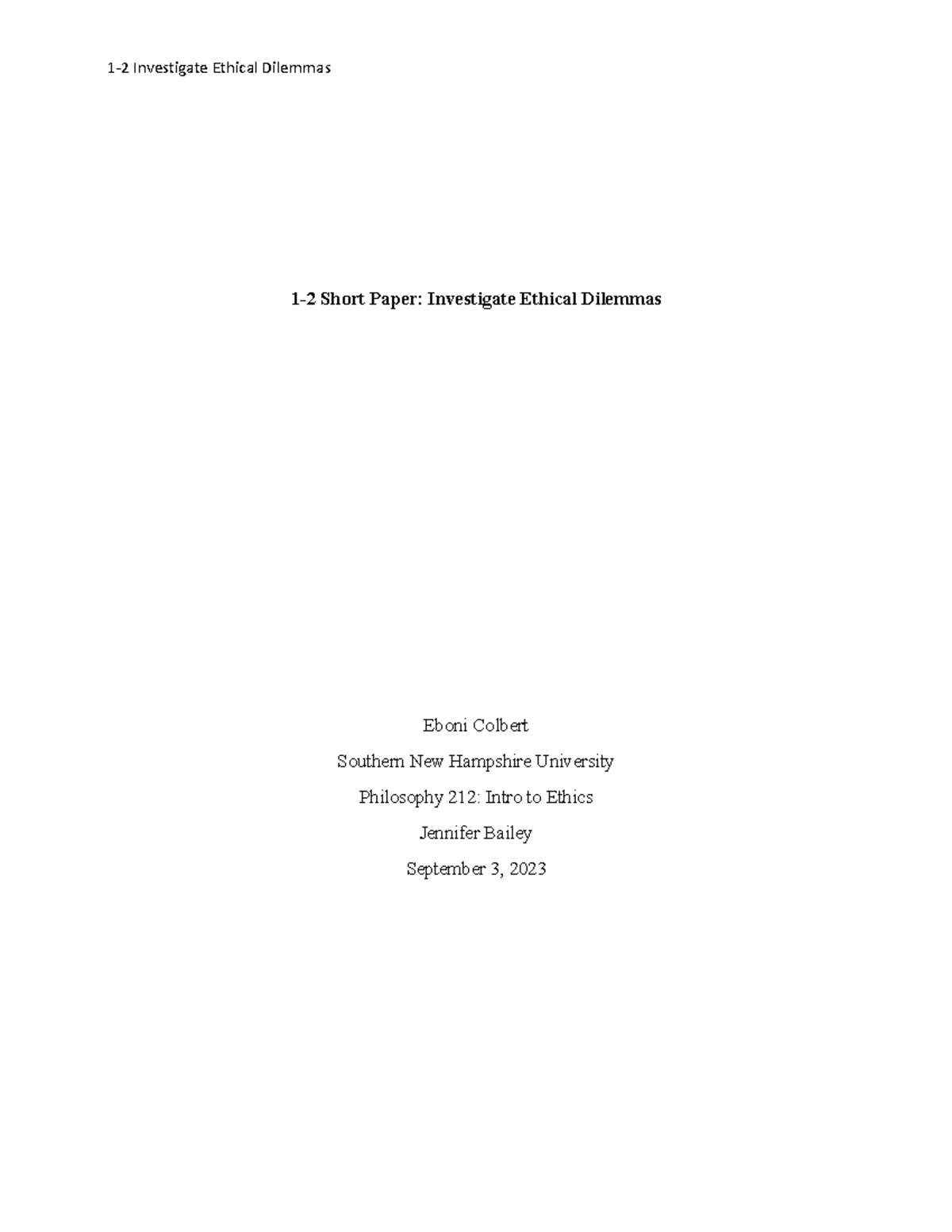Short paper 1-2 - 1-2 Short Paper: Investigate Ethical Dilemmas Eboni ...
