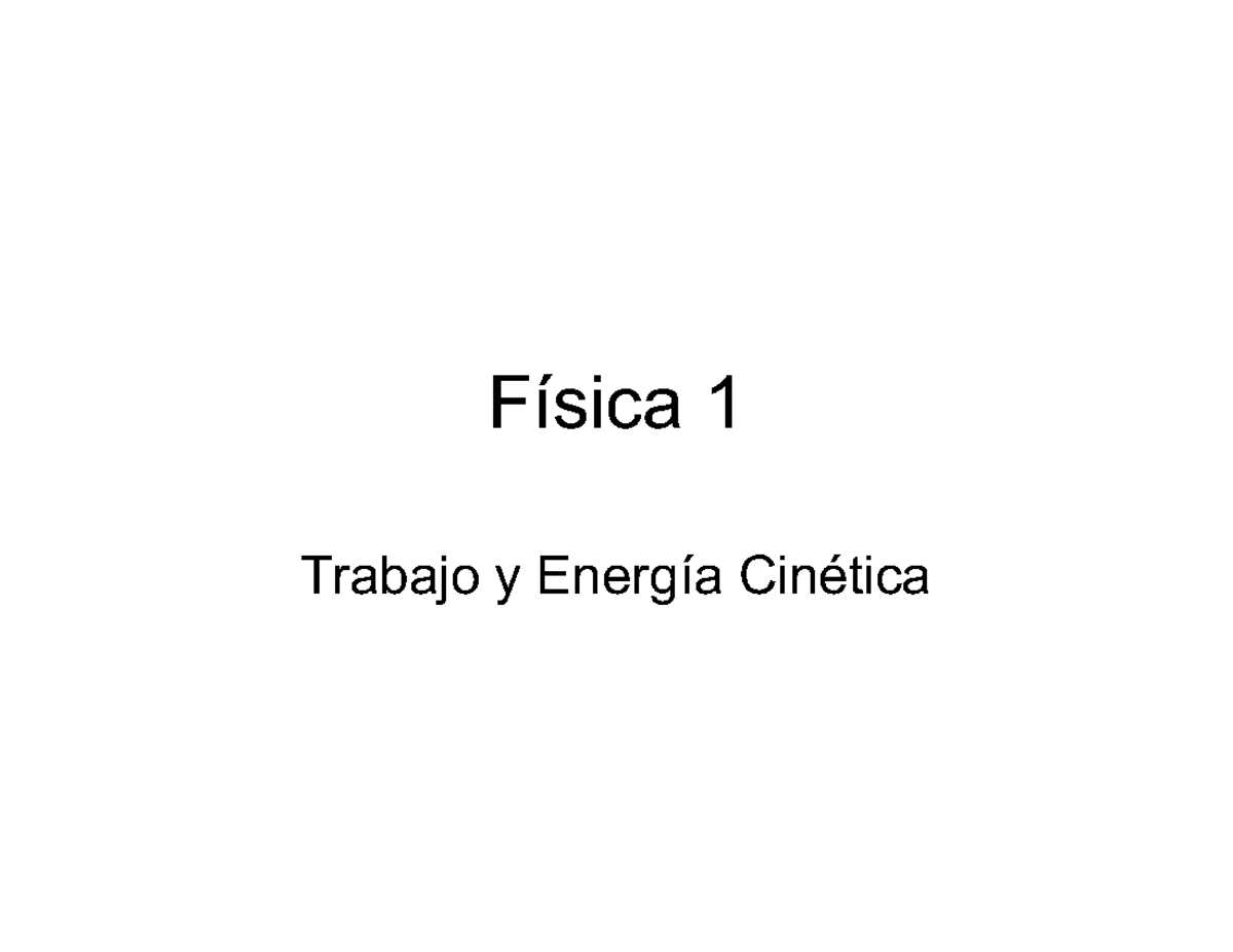 Trabajo Y Energia Cinetica - Física 1 Trabajo Y Energía Cinética Dos ...