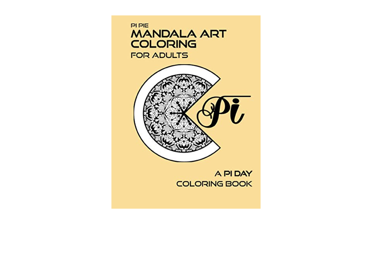 Pdf Read Online Pi Pie Mandala Art Coloring For Adults A Pi Day 