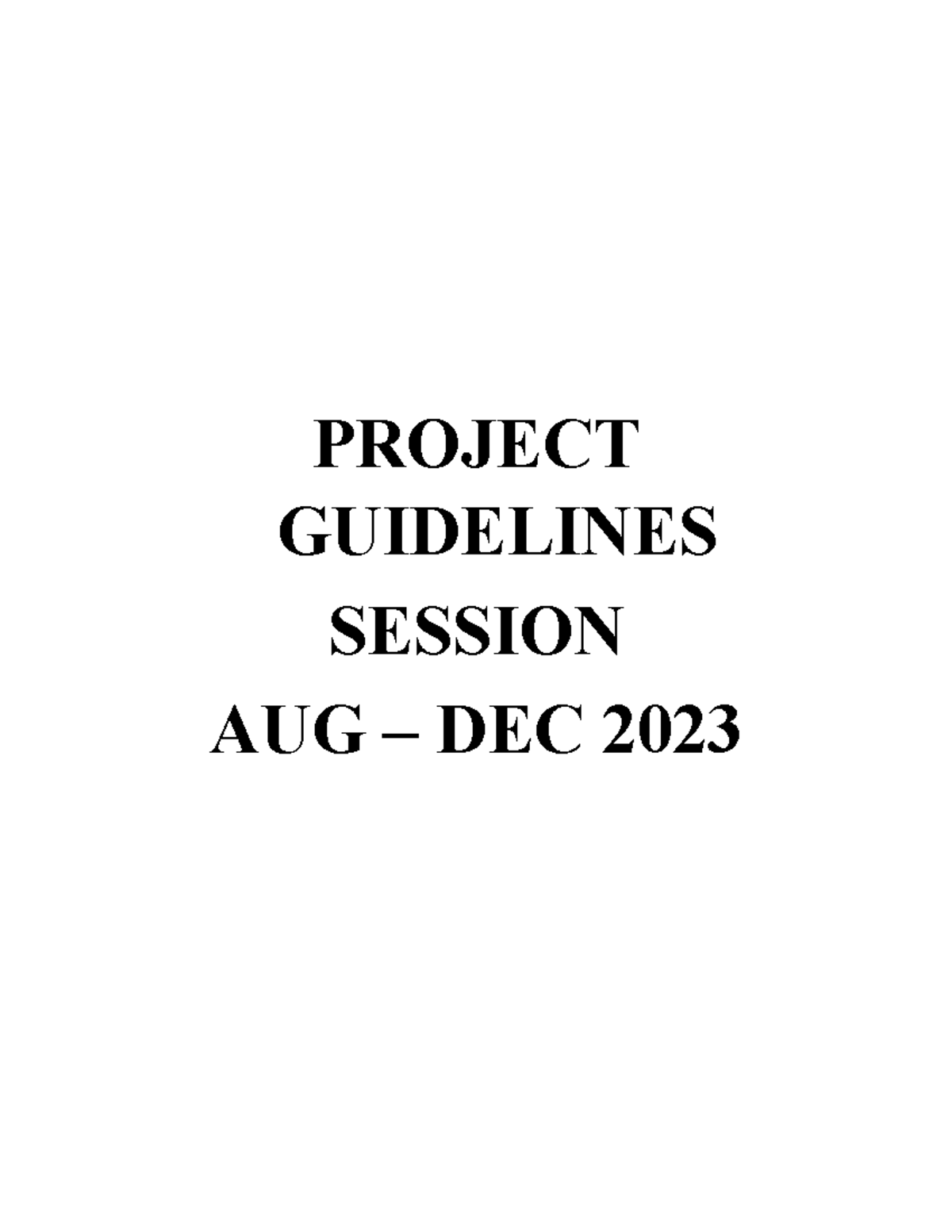 Project Guidelines - Aug Dec 2023 - PROJECT GUIDELINES SESSION AUG ...