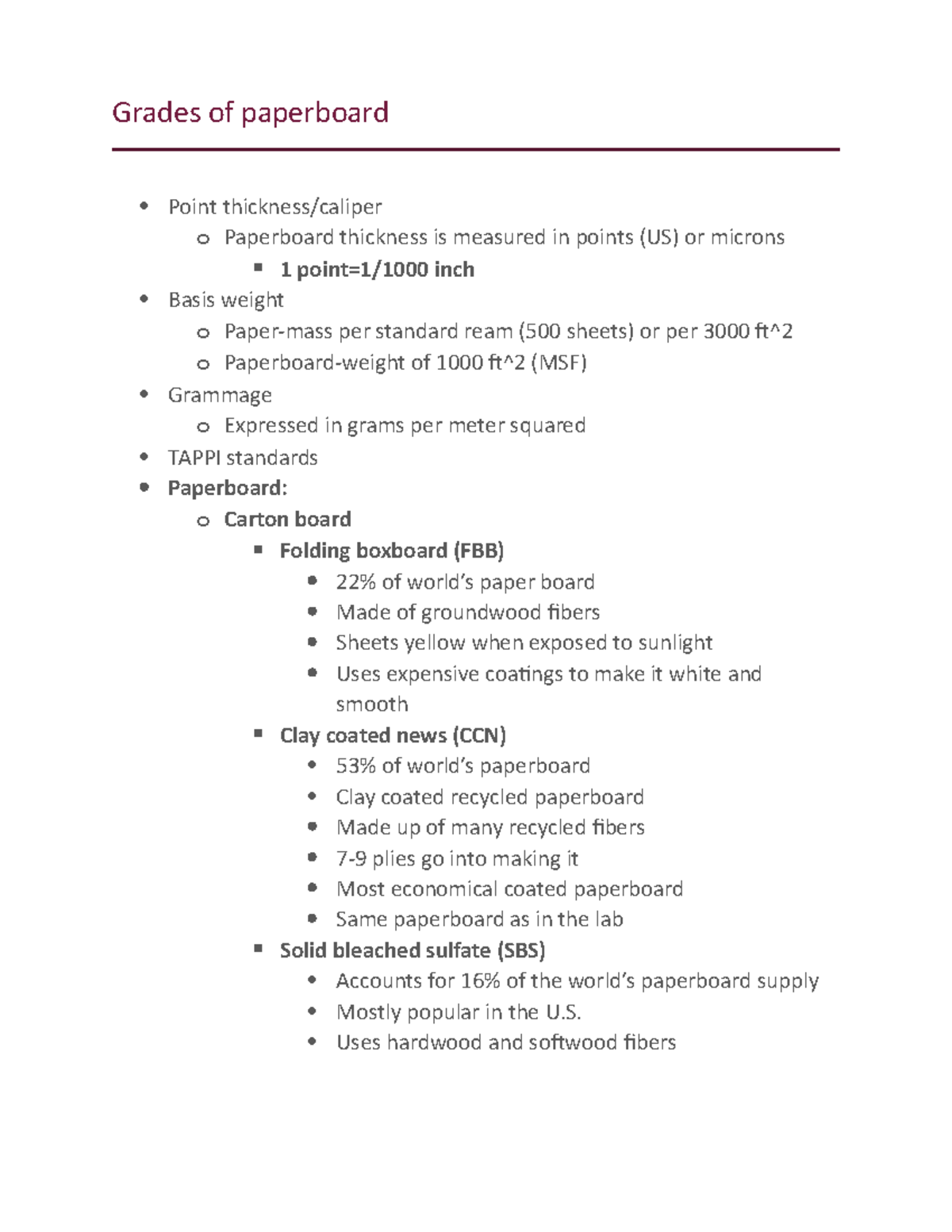 Grades of paperboard Uses hardwood and softwood fibers Used for juice cartons, aseptic drinks