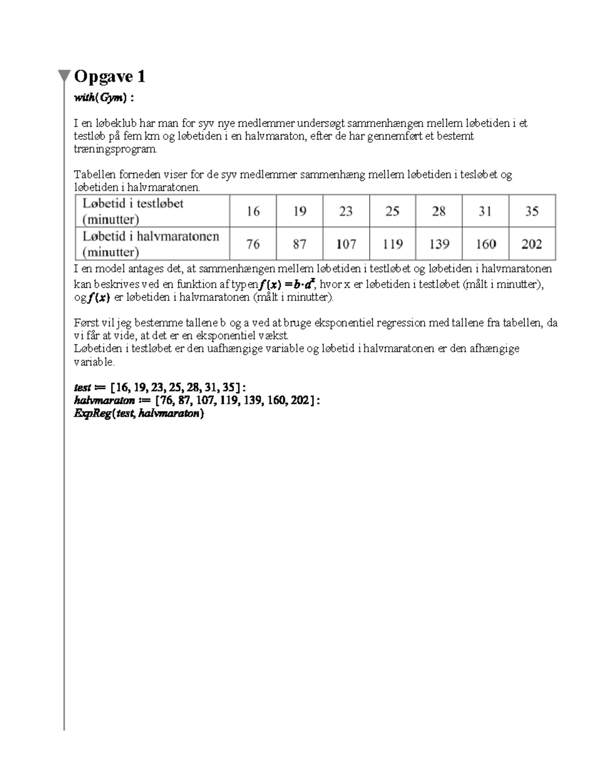 Matematik Aflevering 3 - Opgave 1 I En Løbeklub Har Man For Syv Nye ...