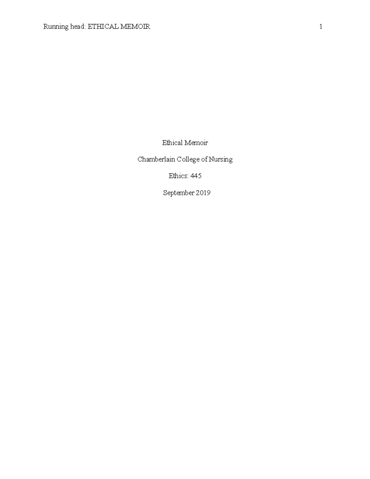 Ethics Paper 1 - Grade: A - Running head: ETHICAL MEMOIR 1 Ethical ...