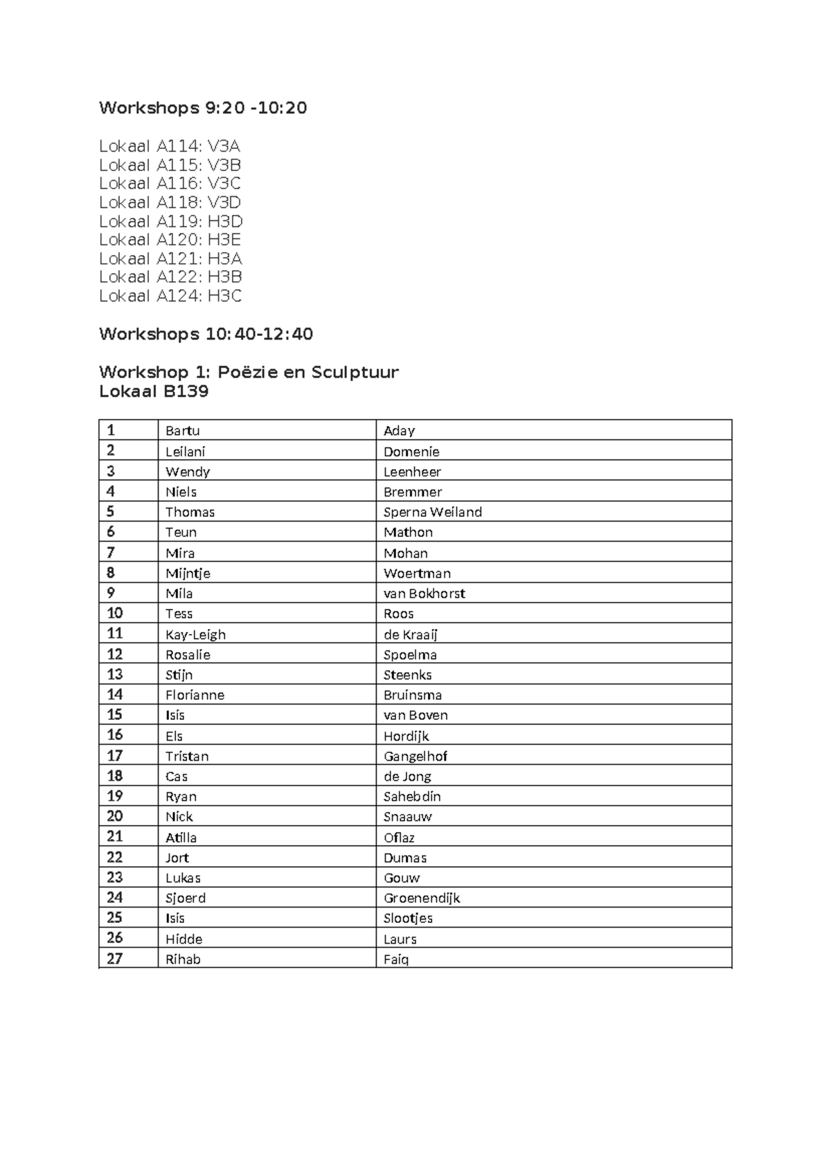 Indeling gedichtendag versie leerlingen - Workshops 9:20 -10: Lokaal A114:  V3A Lokaal A115: V3B - Studeersnel