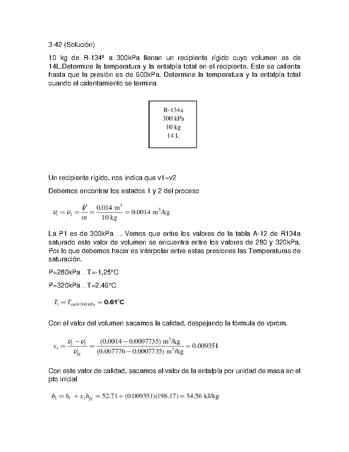 P3-42 Solución - N/a - 3-42 (Solución) 10 kg de R-134ª a 300kPa llenan ...