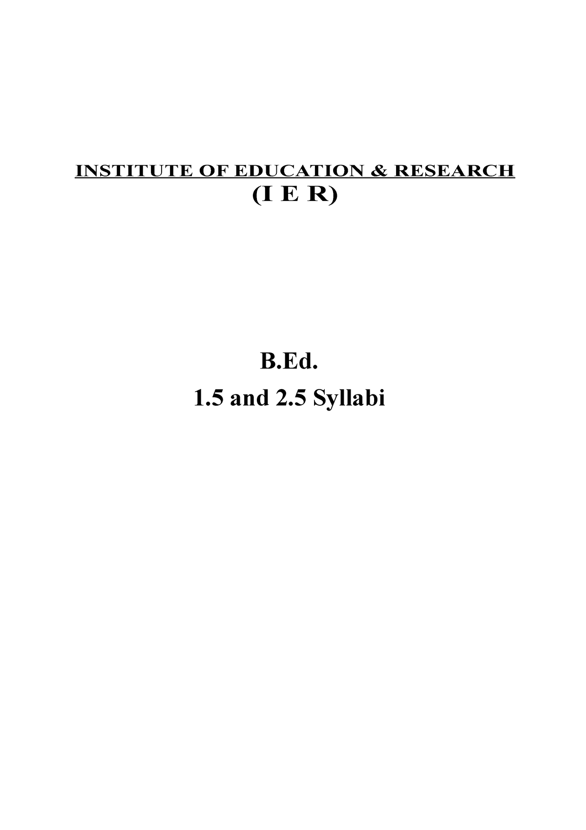 BEd 1.5 And 2.5 Syllabi-2018 - INSTITUTE OF EDUCATION & RESEARCH (I E R ...